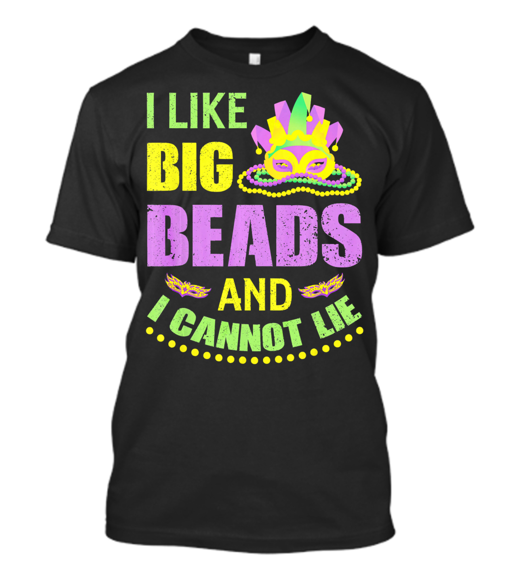I Like Big Beads Mardi Gras Parade Mask And I Cannot Lie T-Shirt