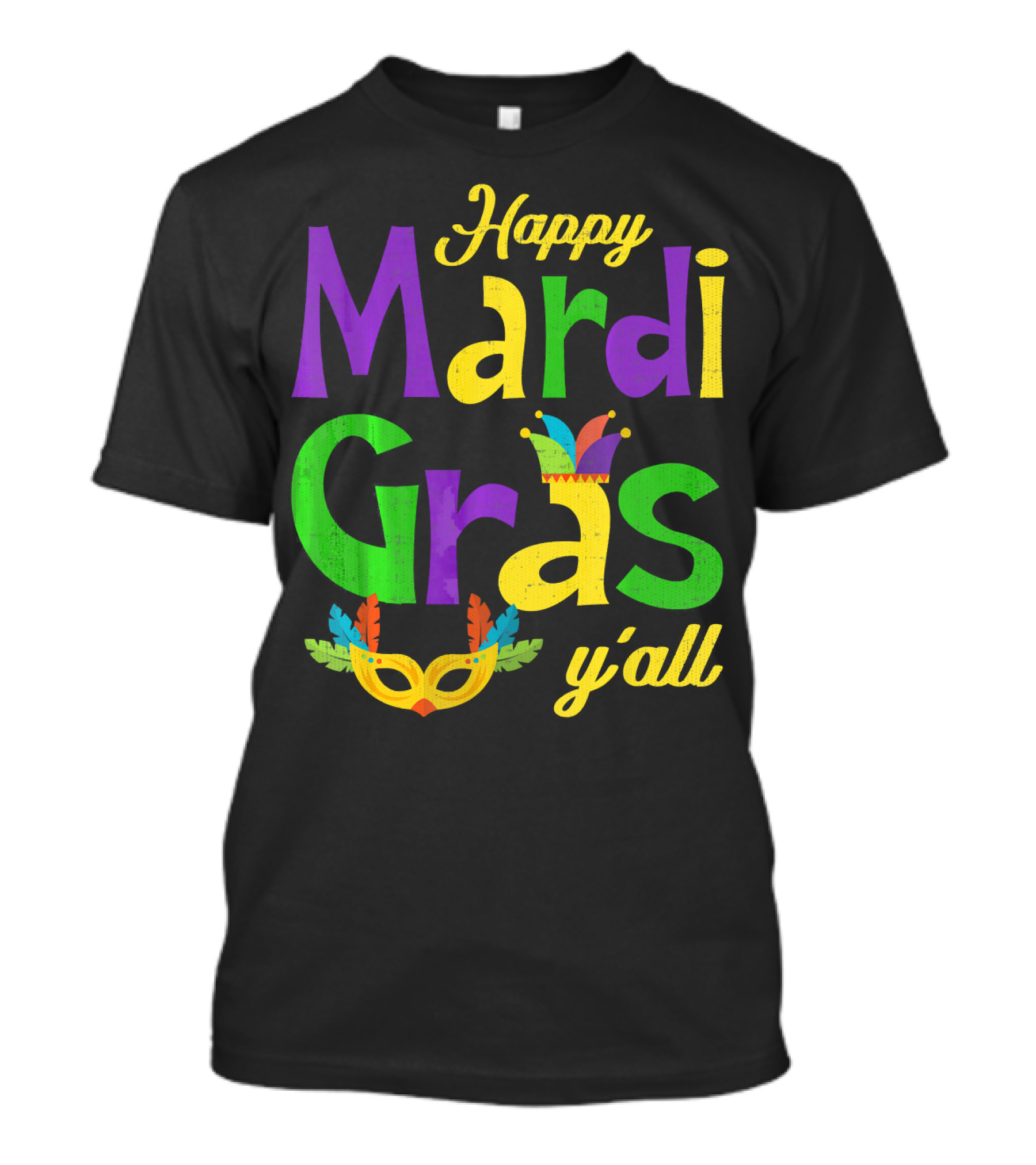 Happy Mardi Gras Y'all Jester Hat And Feather Mask T-Shirt