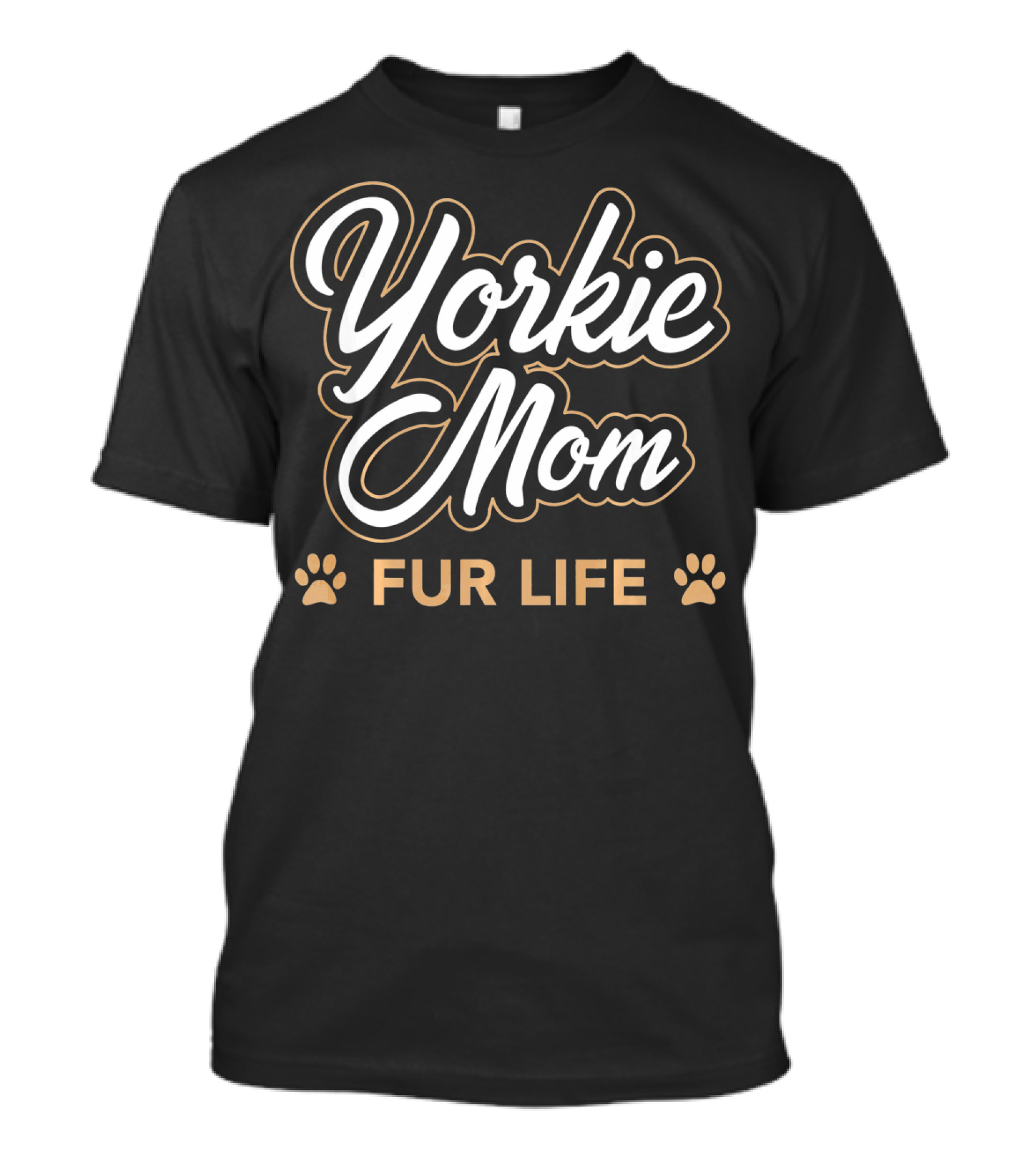 Yorkie Mom Fur Life T-Shirt