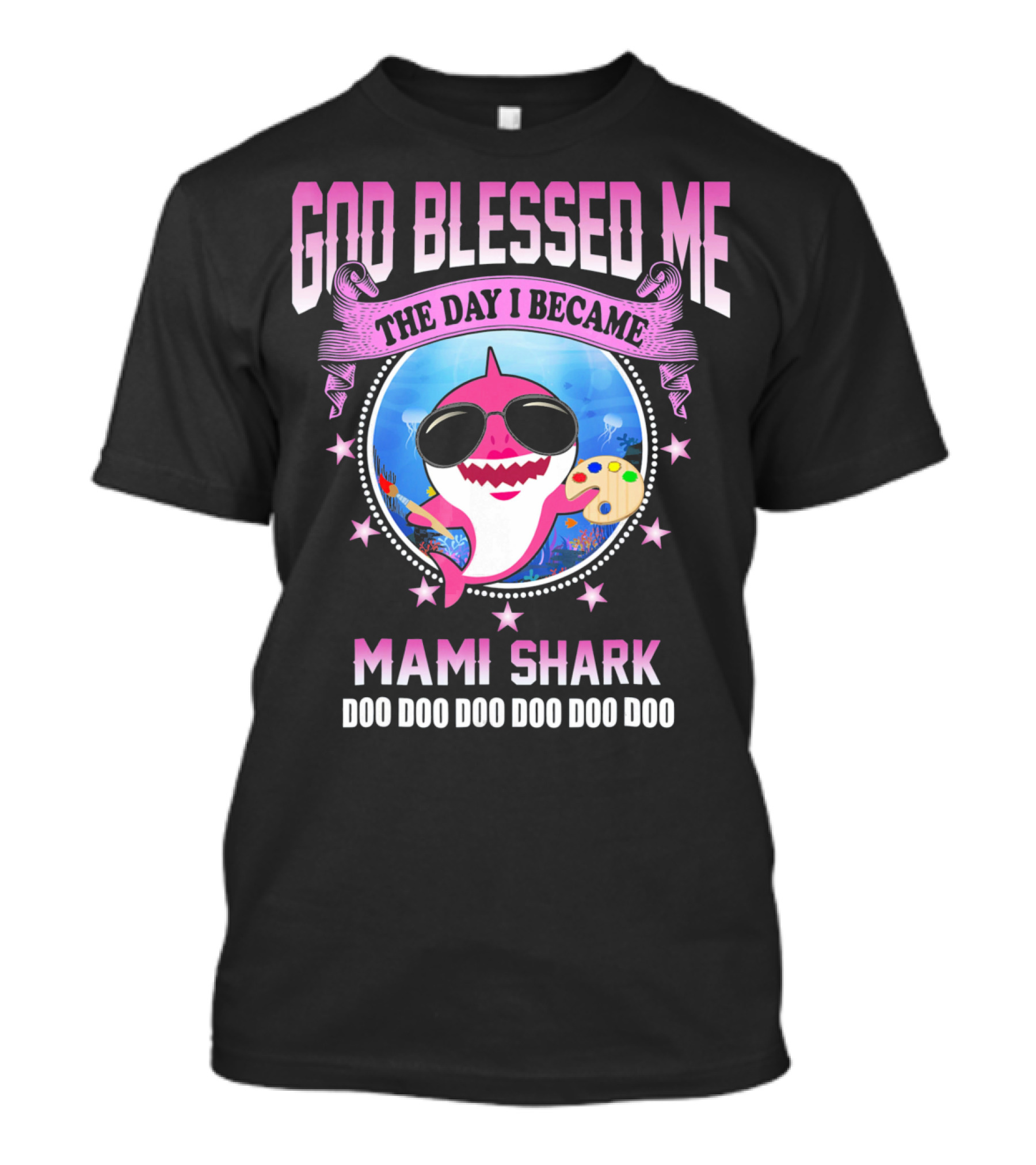 GOD Blessed Me The Day I Became Mami Shark Doo Doo Doo Doo Doo Doo T-Shirt