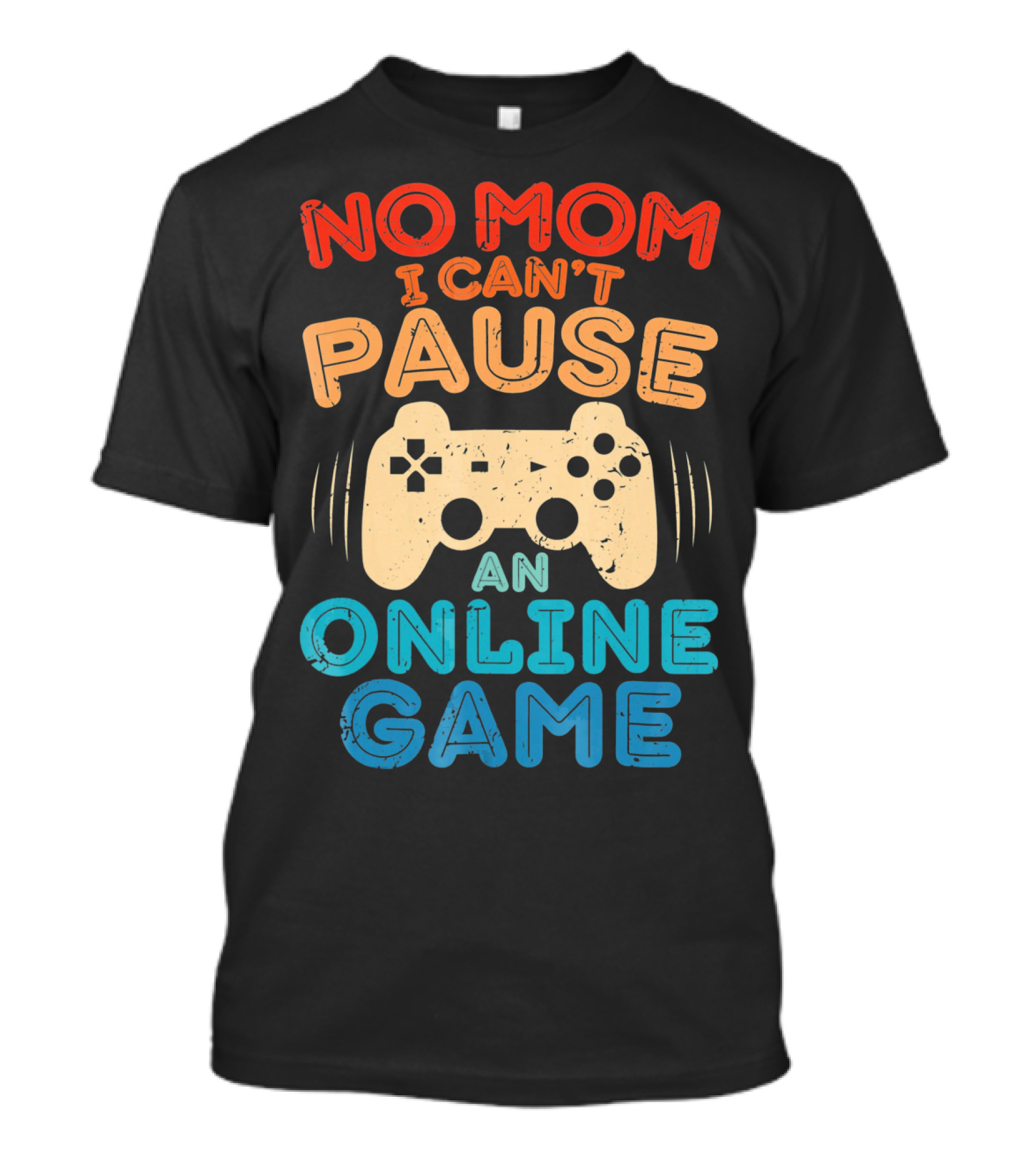No Mom I Can't Pause An Online Game Gaming Controller Text T-Shirt