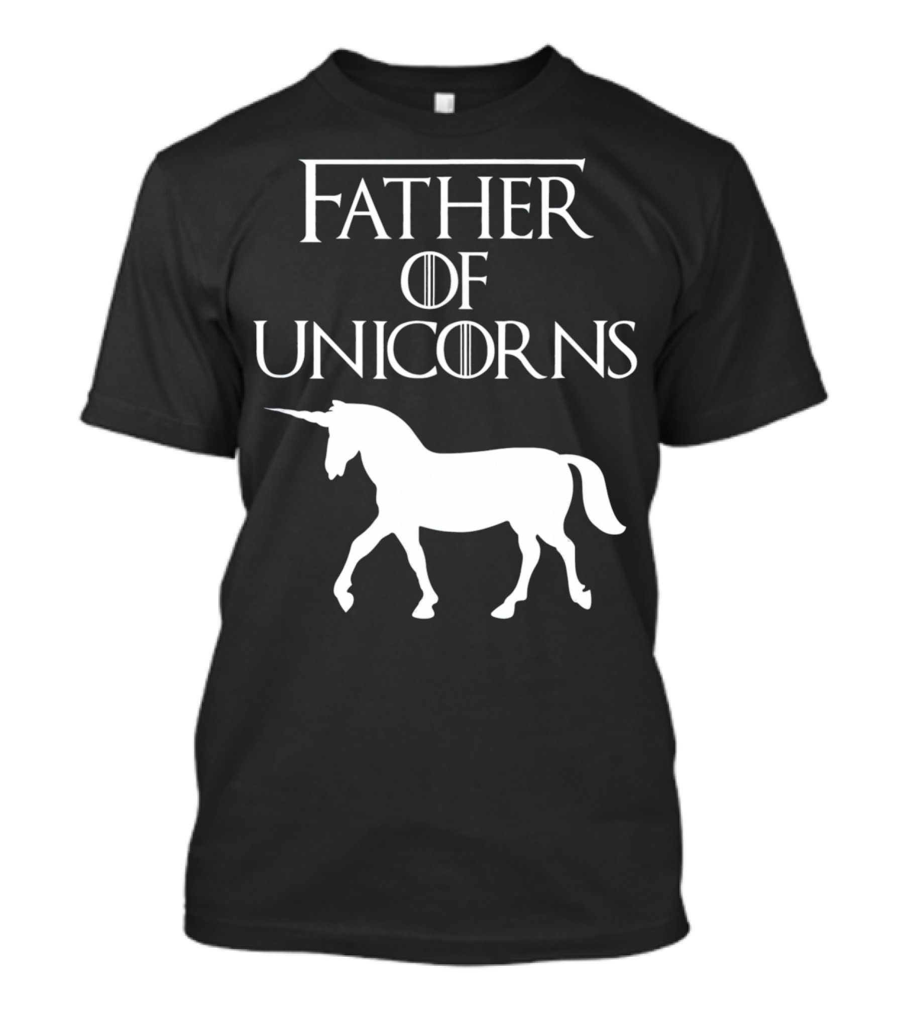 Father Of Unicorns Game Of Thrones Inspired T-Shirt