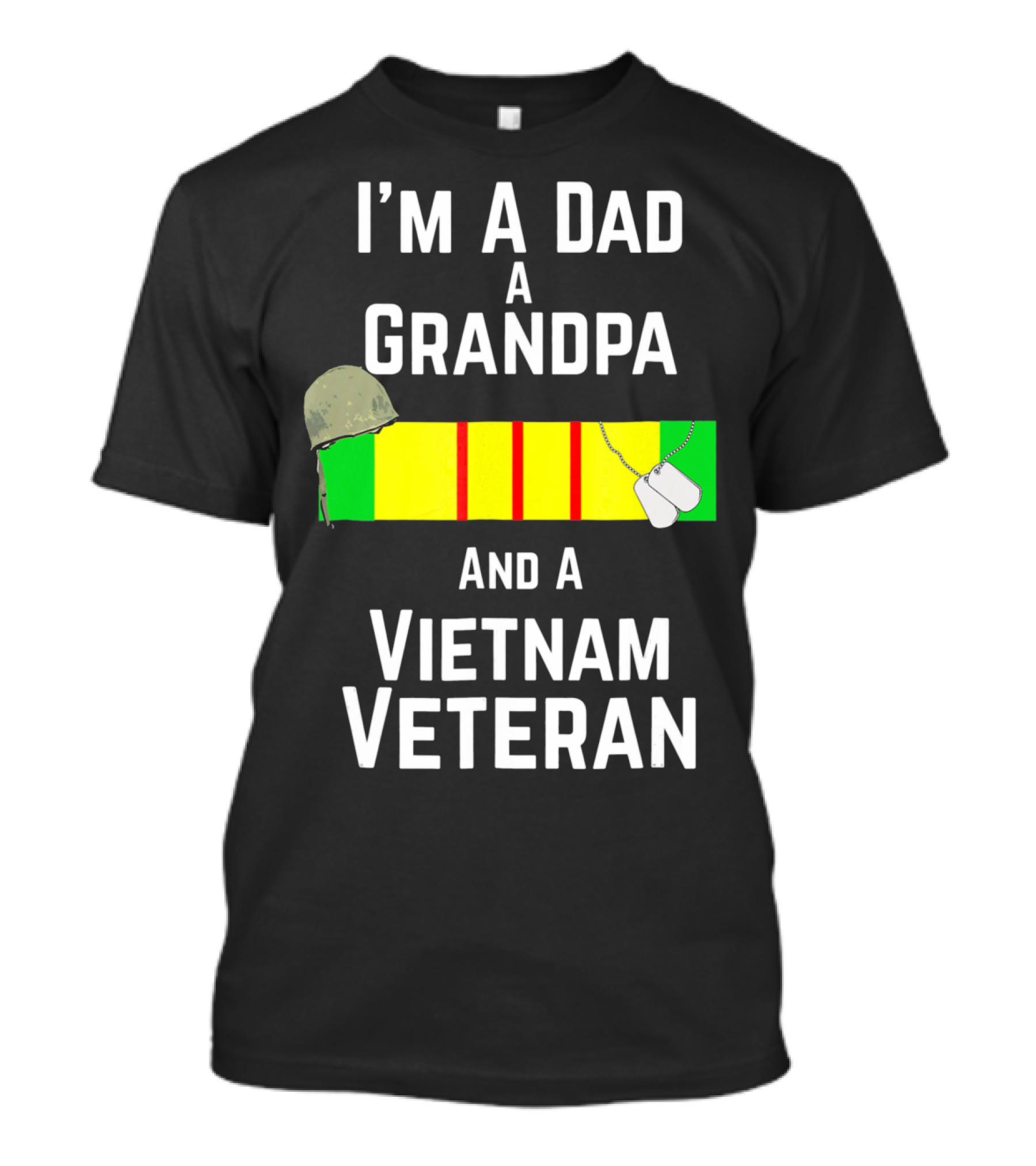 I'm A Dad A Grandpa And A Vietnam Veteran With Military Recognition Ribbon And Helmet T-Shirt