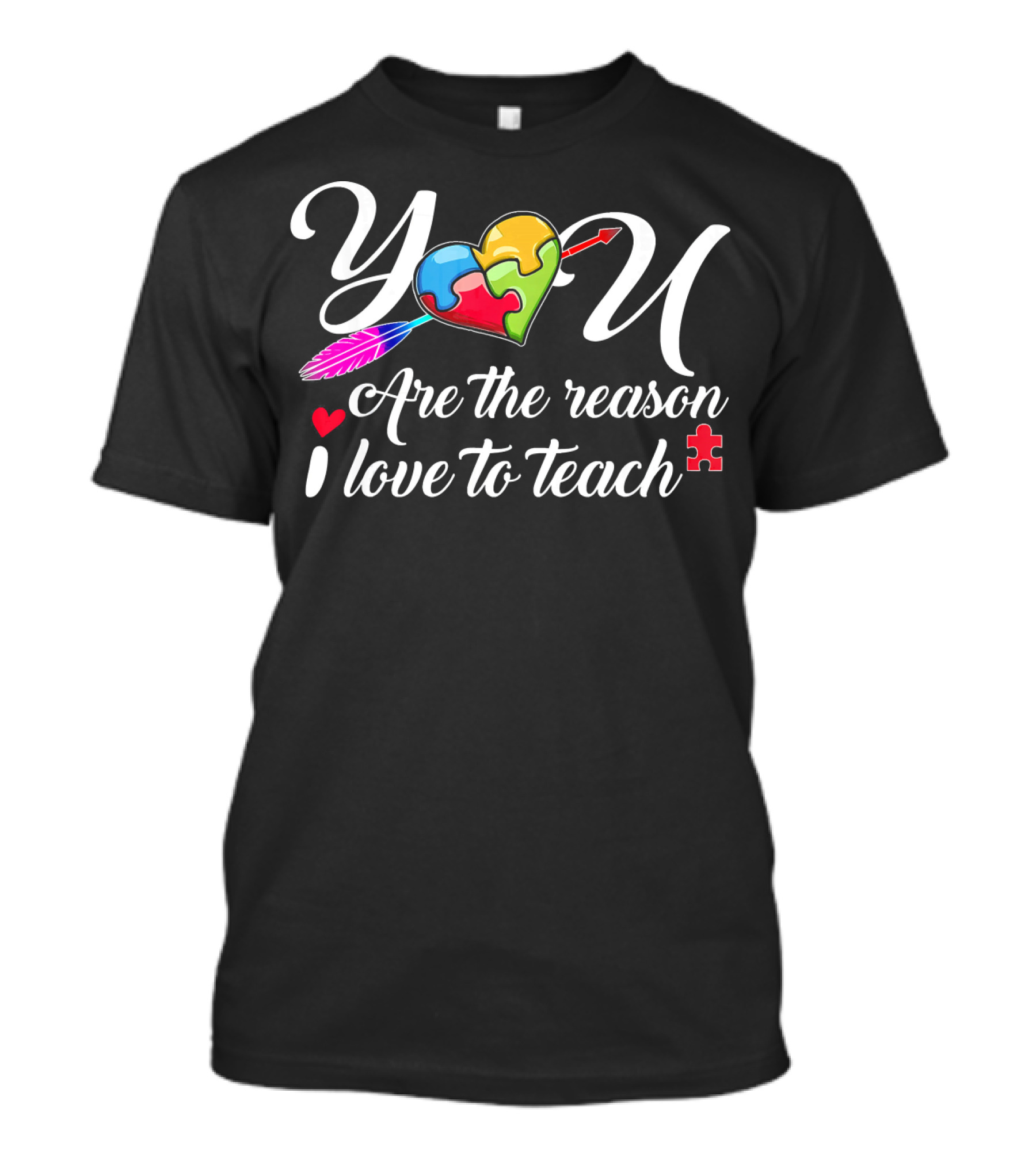 You Are The Reason I Love To Teach Autism Puzzle Heart Arrow Feathers T-Shirt