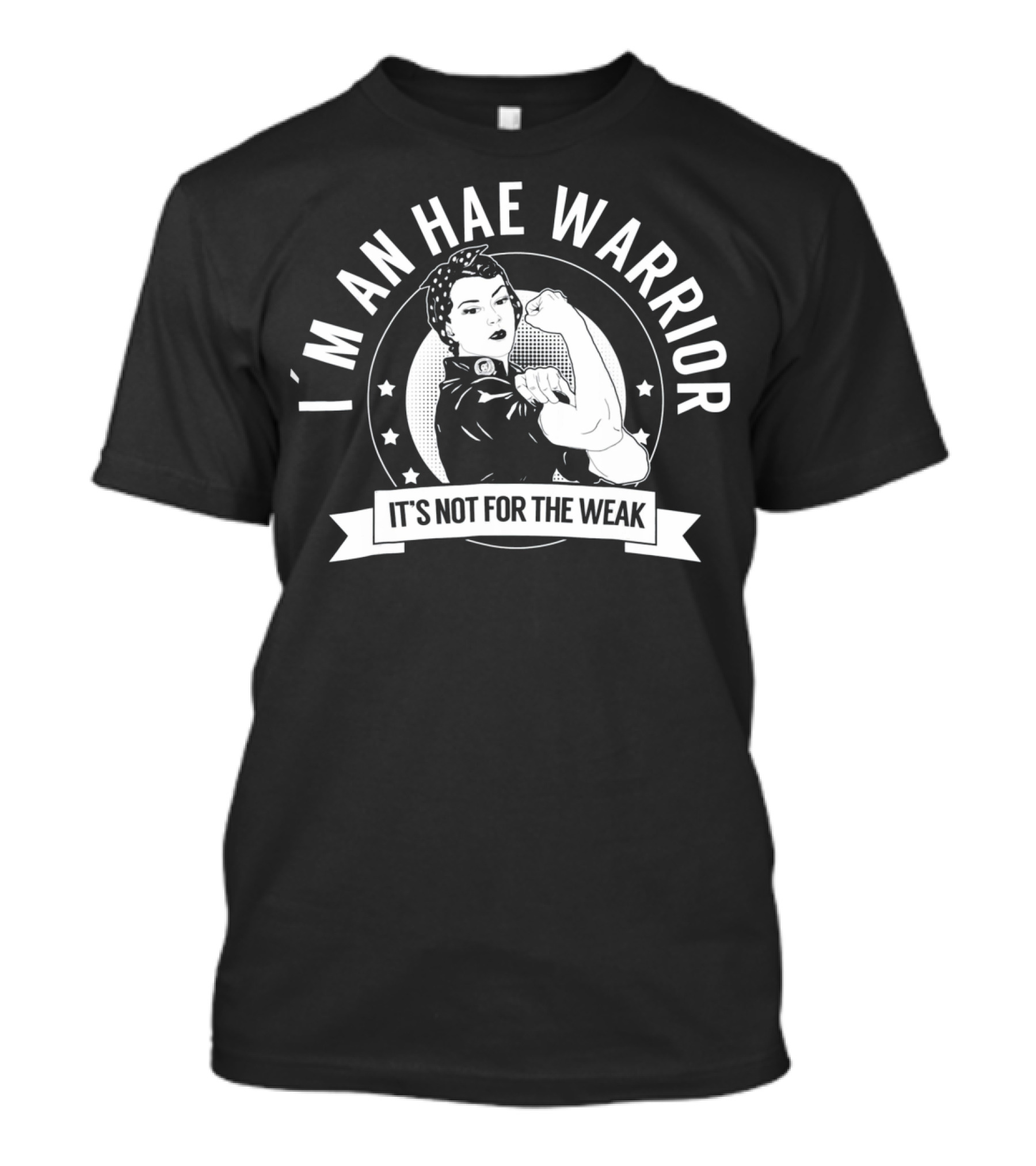 I'm An HAE Warrior It's Not For The Weak T-Shirt