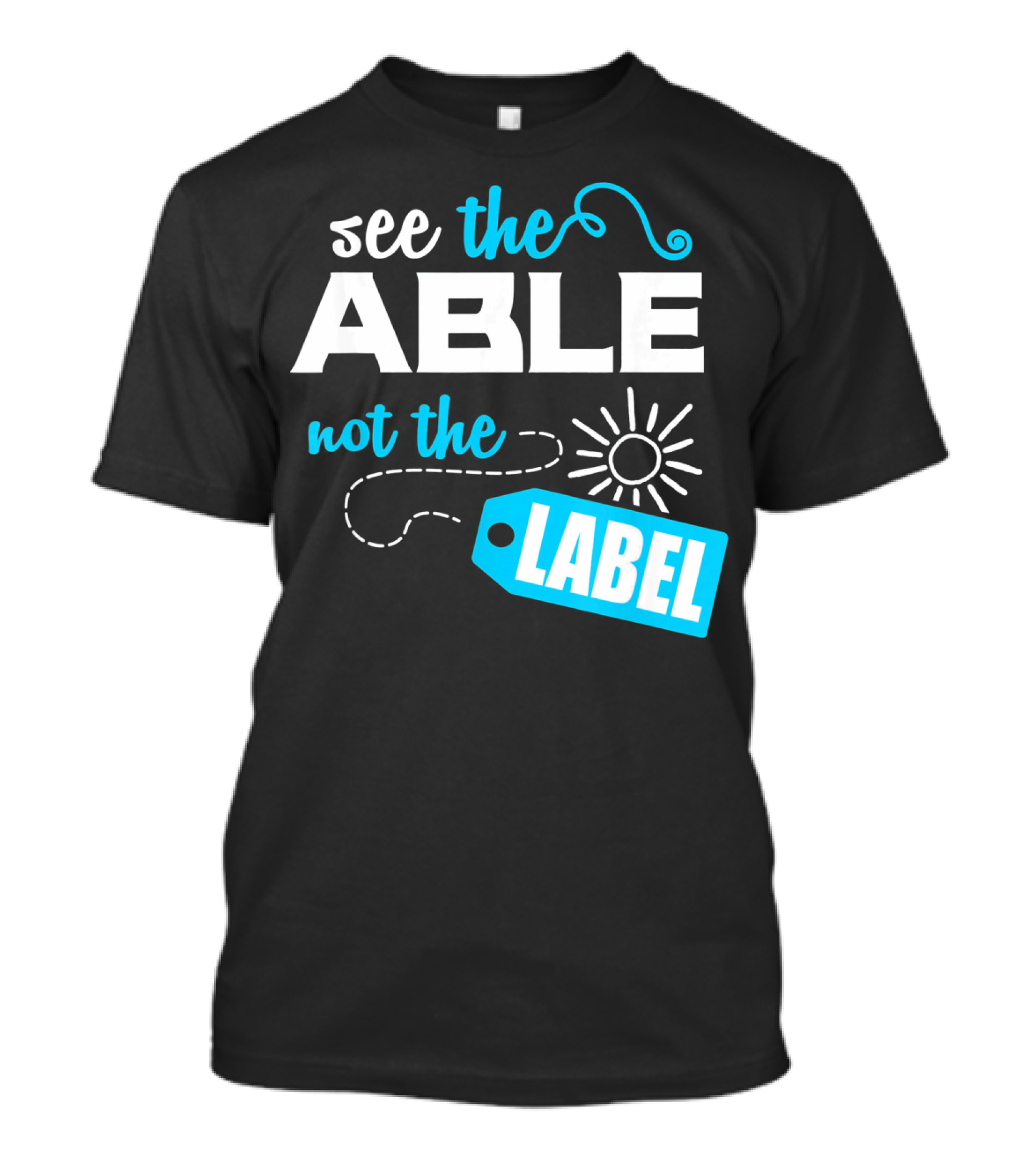 See The Able Not The Label Autism Awareness T-Shirt