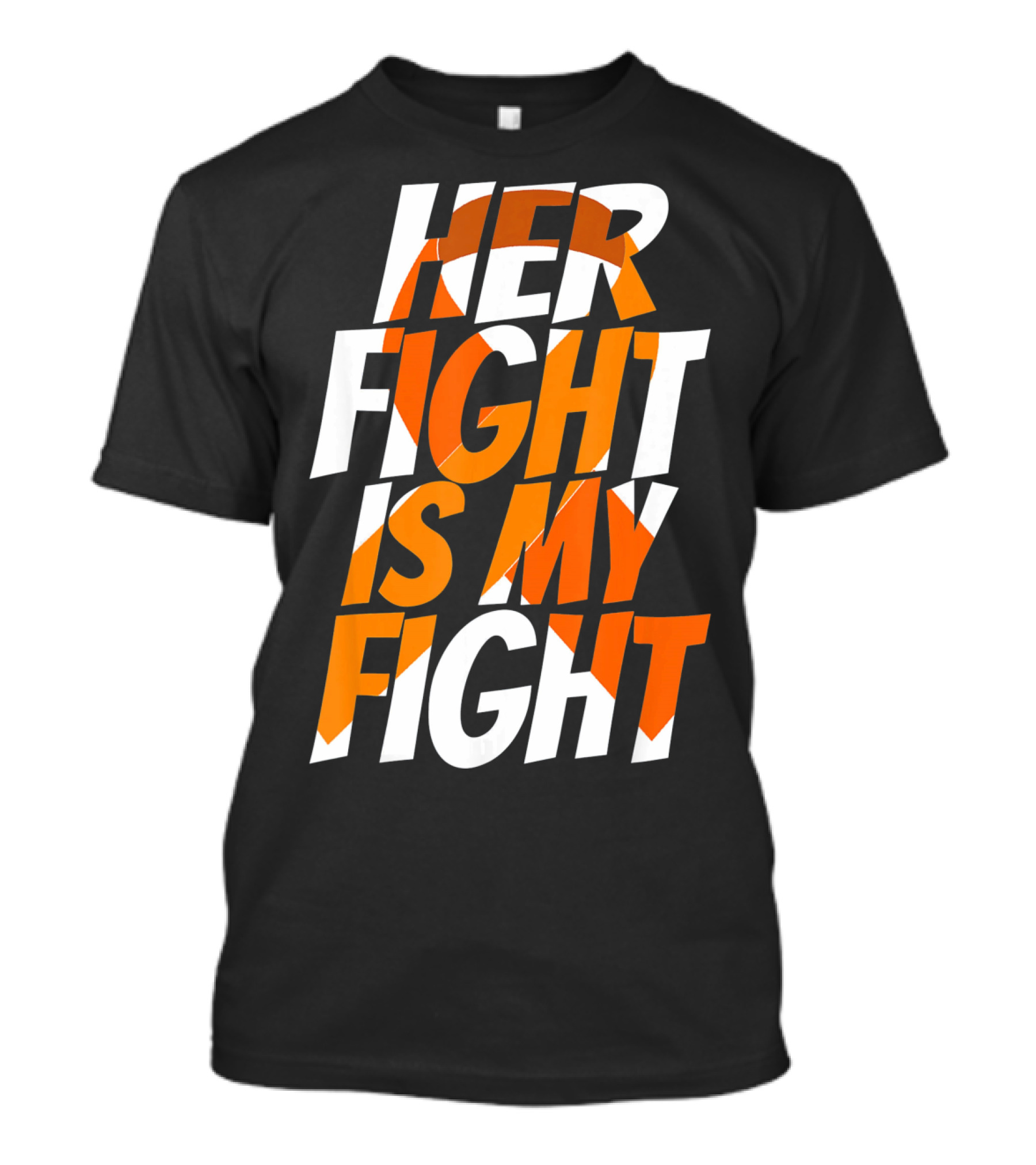Her Fight Is My Fight Orange Ribbon Multiple Sclerosis Awareness T-Shirt