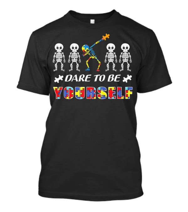 Dare To Be Yourself Autism Awareness Skeletons With Puzzle Piece T-Shirt
