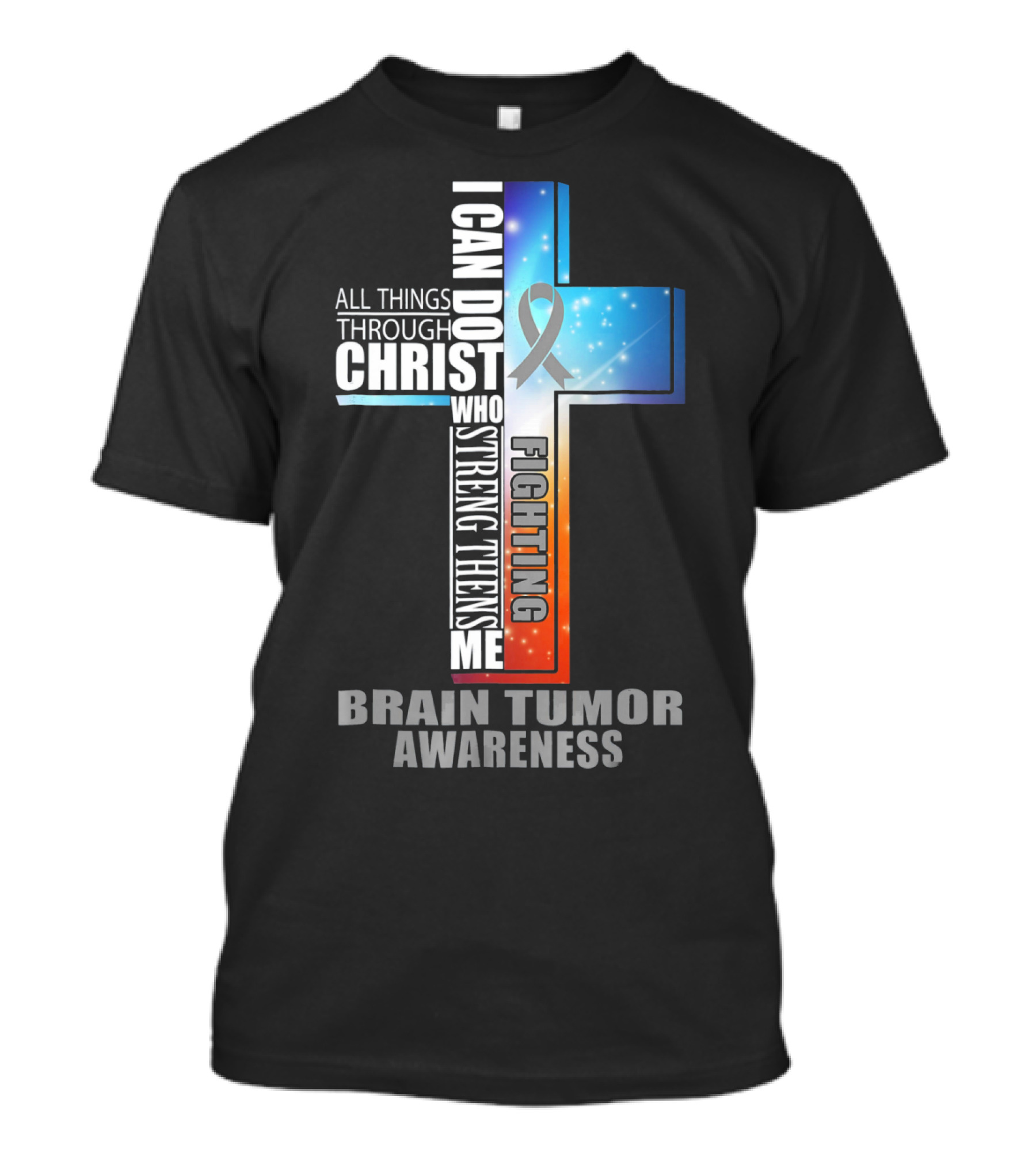 I Can Do All Things Through Christ Strengthens Me Fighting Brain Tumor Awareness T-Shirt