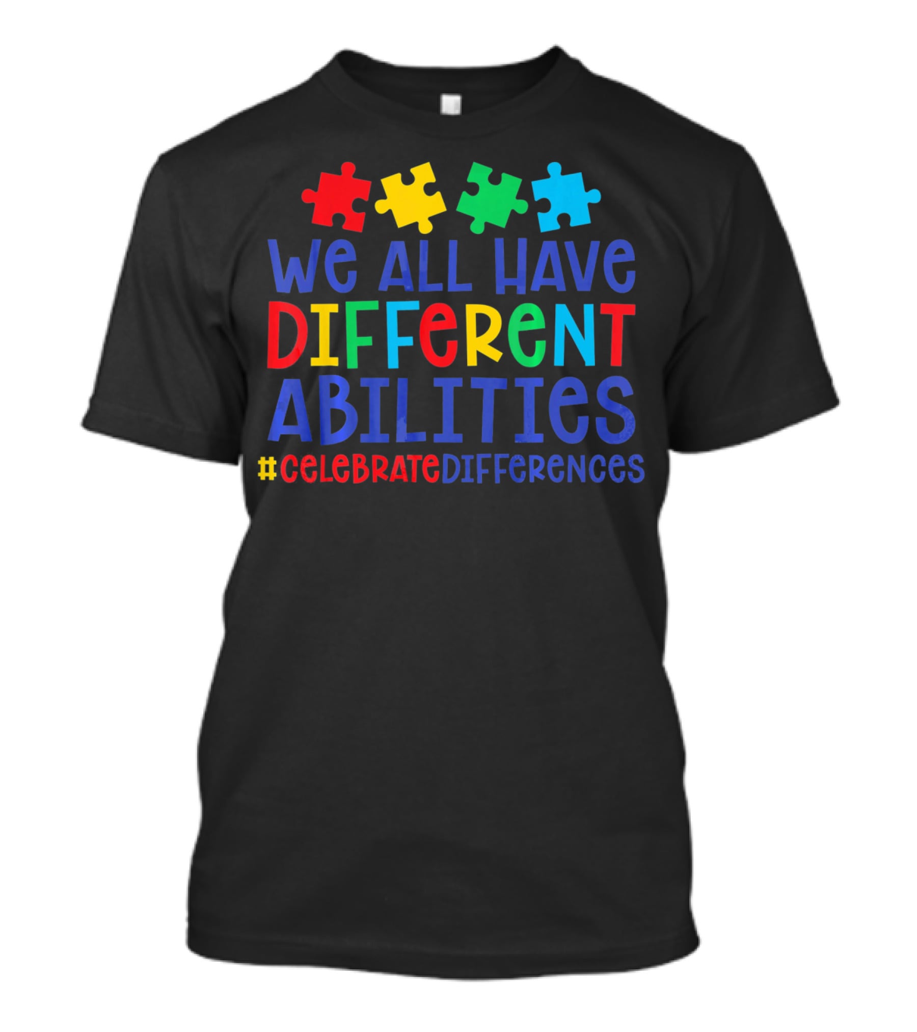 We All Have Different Abilities Autism Celebrate Differences T-Shirt
