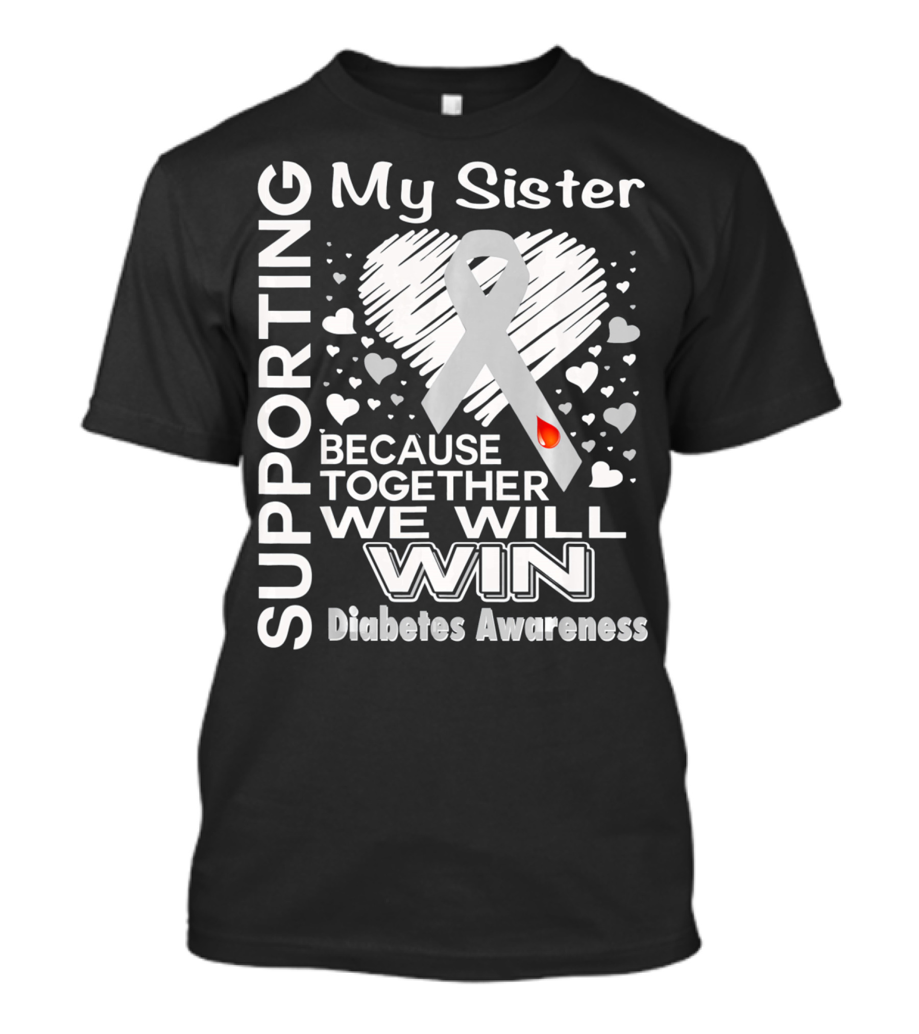 Supporting My Sister Because Together We Will Win Diabetes Awareness T-Shirt