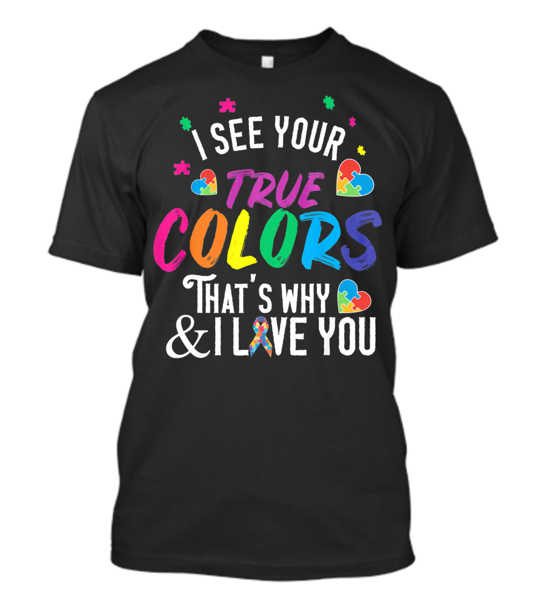 I See Your True Colors That's Why I Love You Autism Awareness T-Shirt