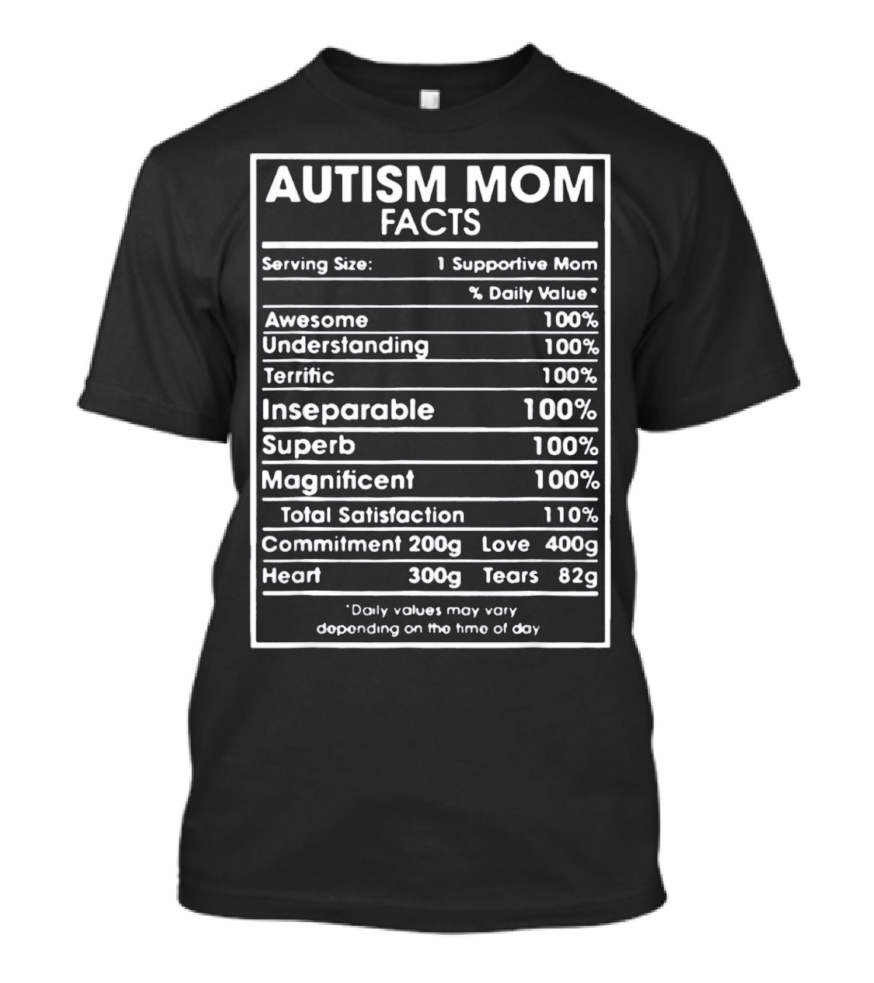 Autism Mom Facts Serving Size One Supportive Mom Daily Value Awesome Understanding Terrific Inseparable Superb Magnificent Total Satisfaction Commitment Love Heart Tears T-Shirt