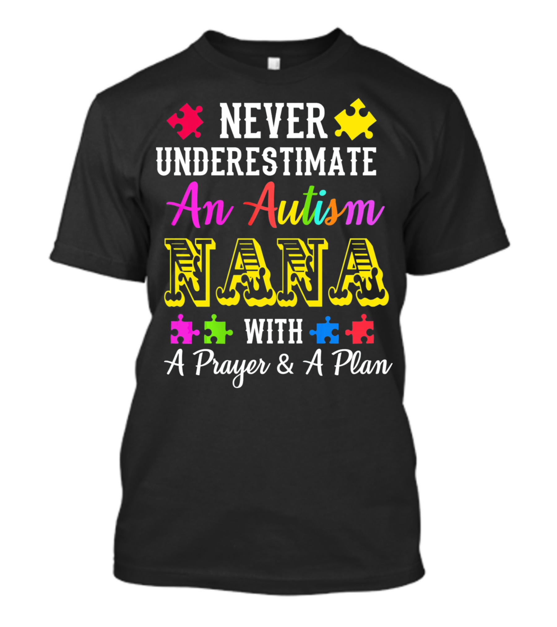 Never Underestimate An Autism Nana With A Prayer And A Plan T-Shirt