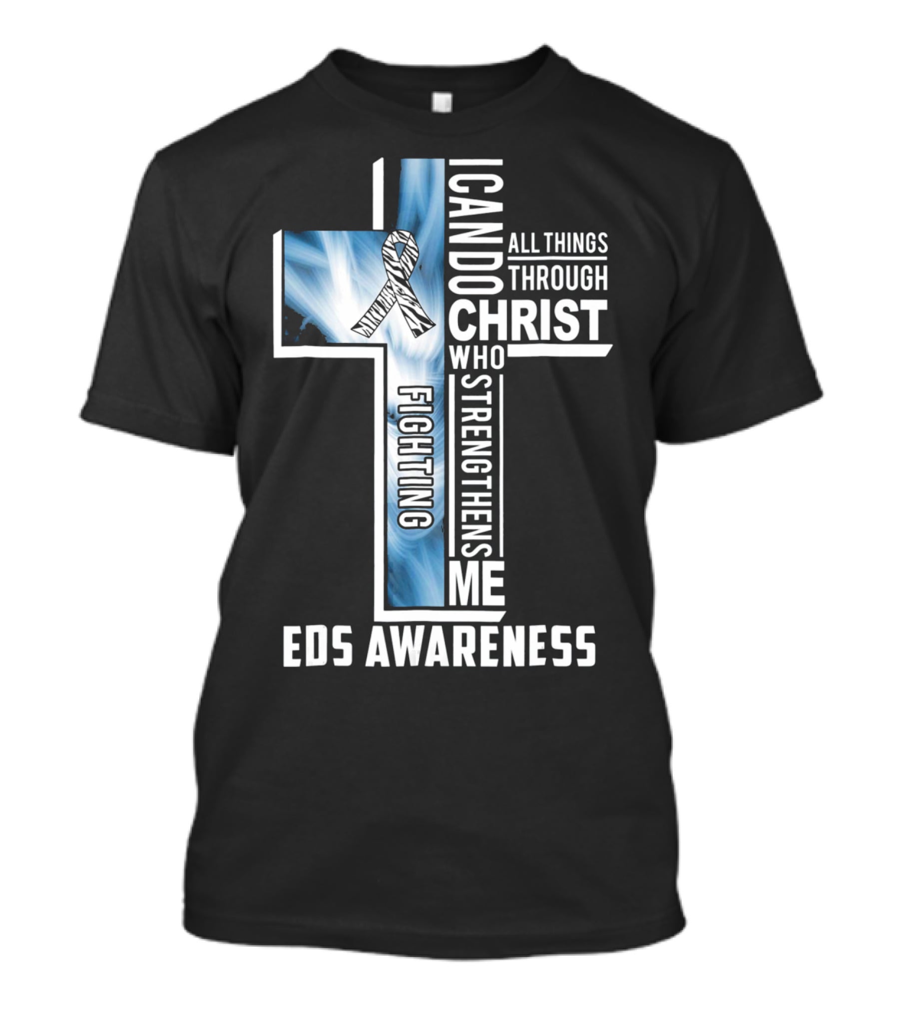 EDS Awareness Fighting EDS I Can Do All Things Through Christ Who Strengthens Me T-Shirt