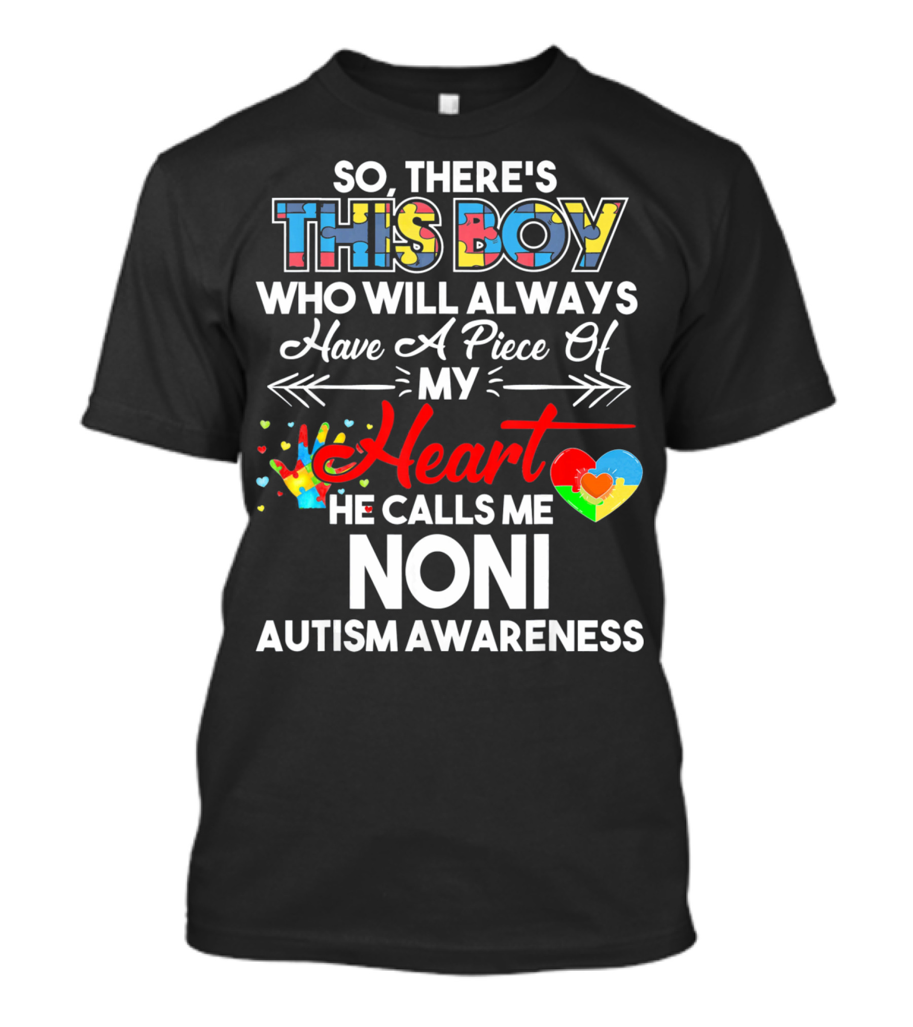 So There's This Boy Who Will Always Have A Piece Of My Heart He Calls Me Noni Autism Awareness T-Shirt