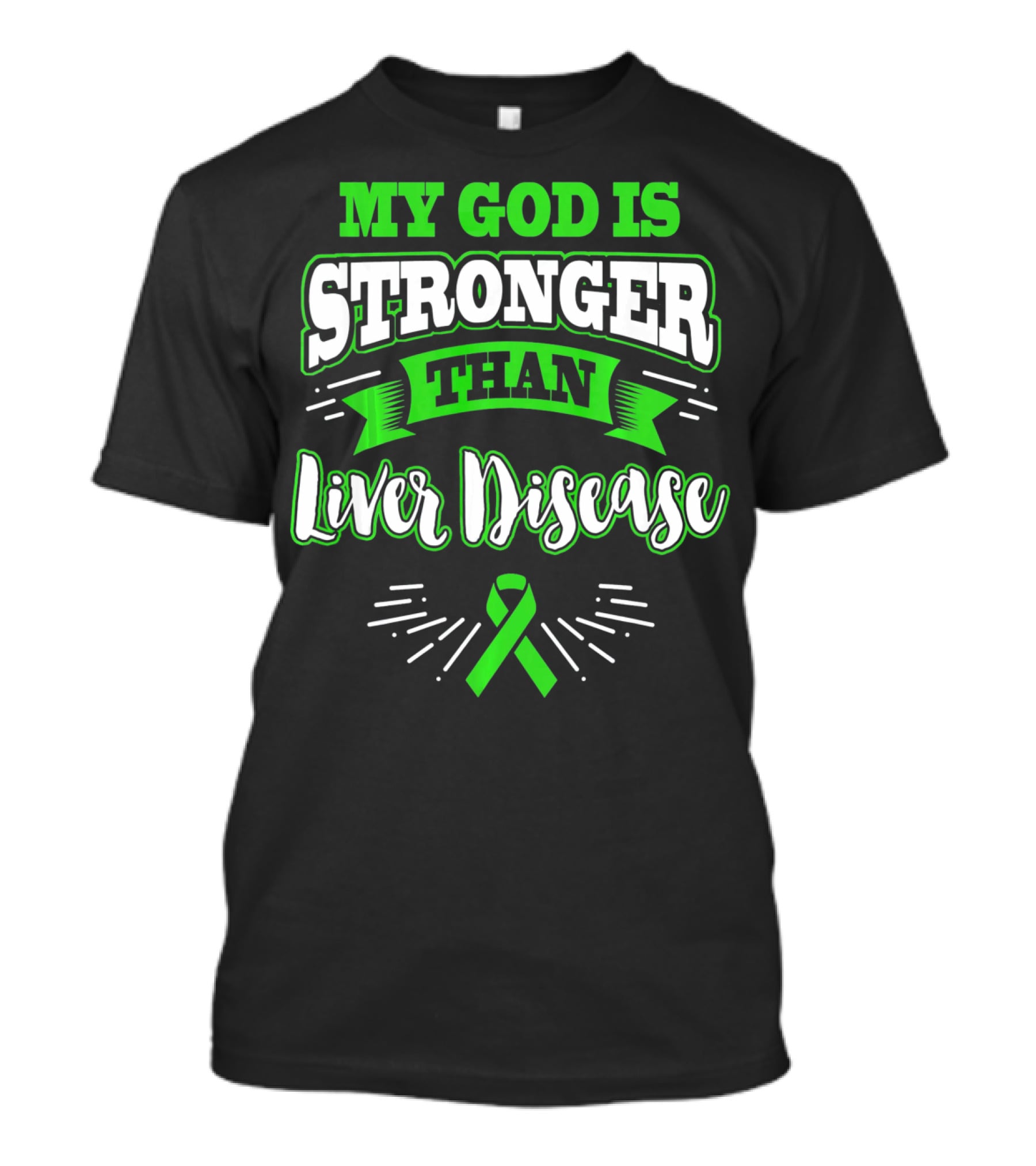 My God Is Stronger Than Liver Disease Green Awareness T-Shirt