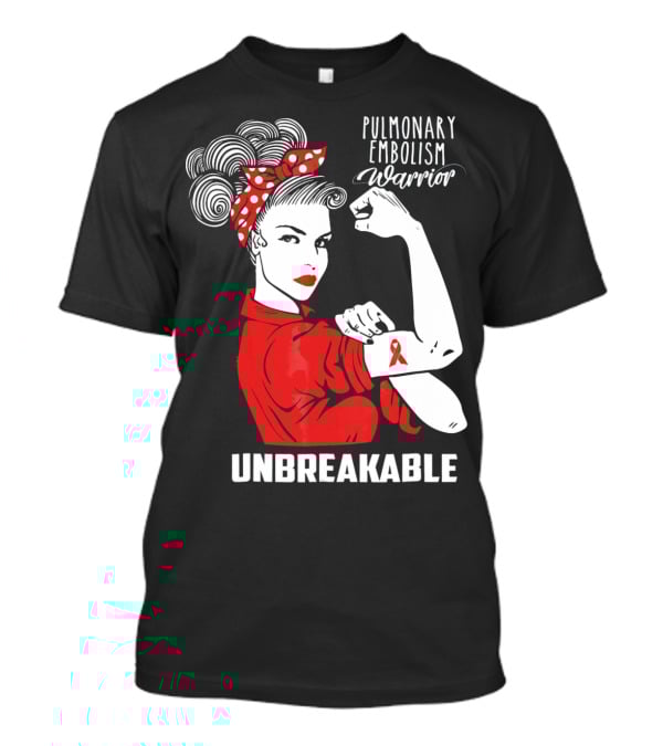Pulmonary Embolism Warrior Unbreakable Rosie The Riveter T-Shirt