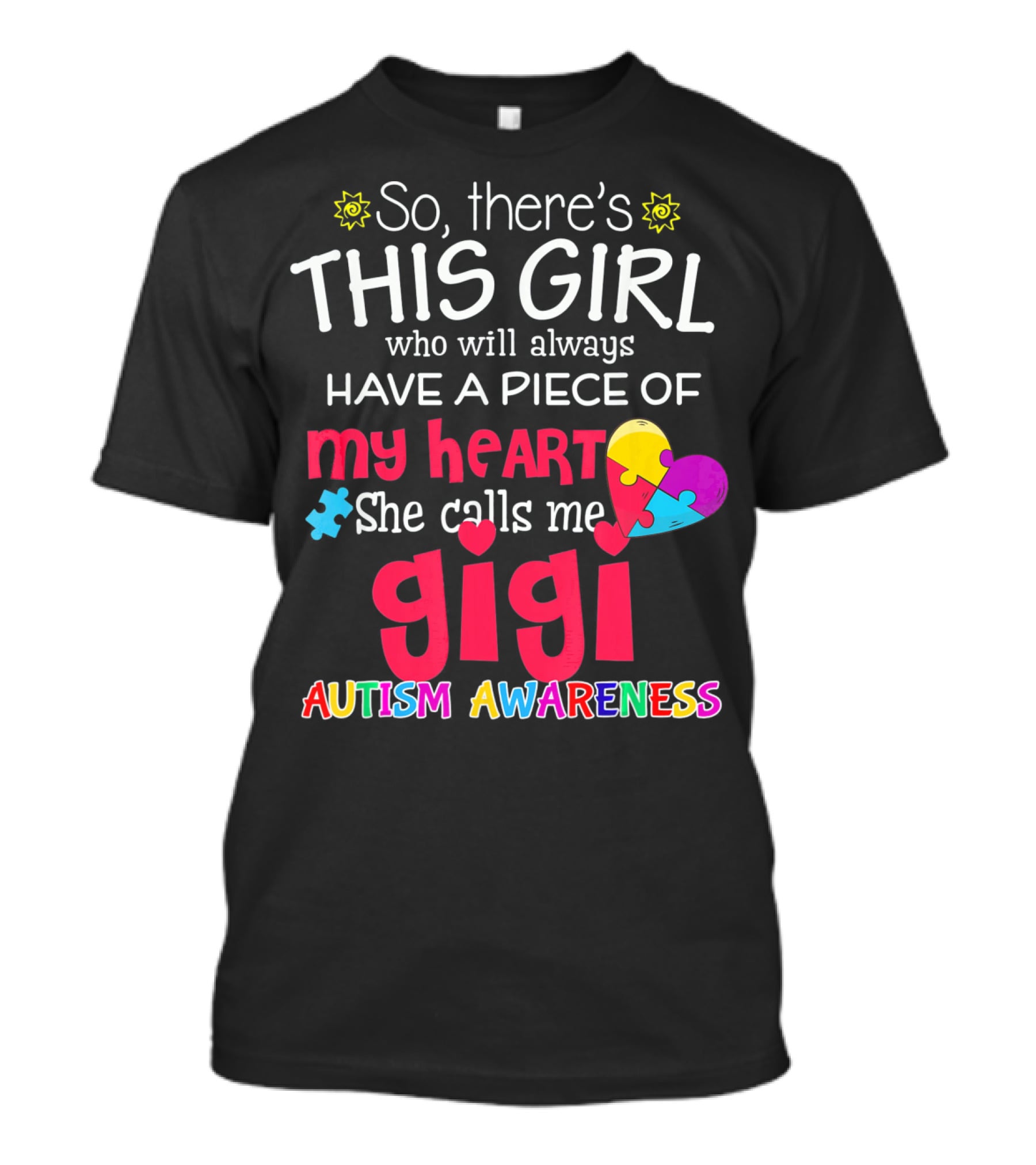 So There’s This Girl Who Will Always Have A Piece Of My Heart She Calls Me Gigi Autism Awareness T-Shirt