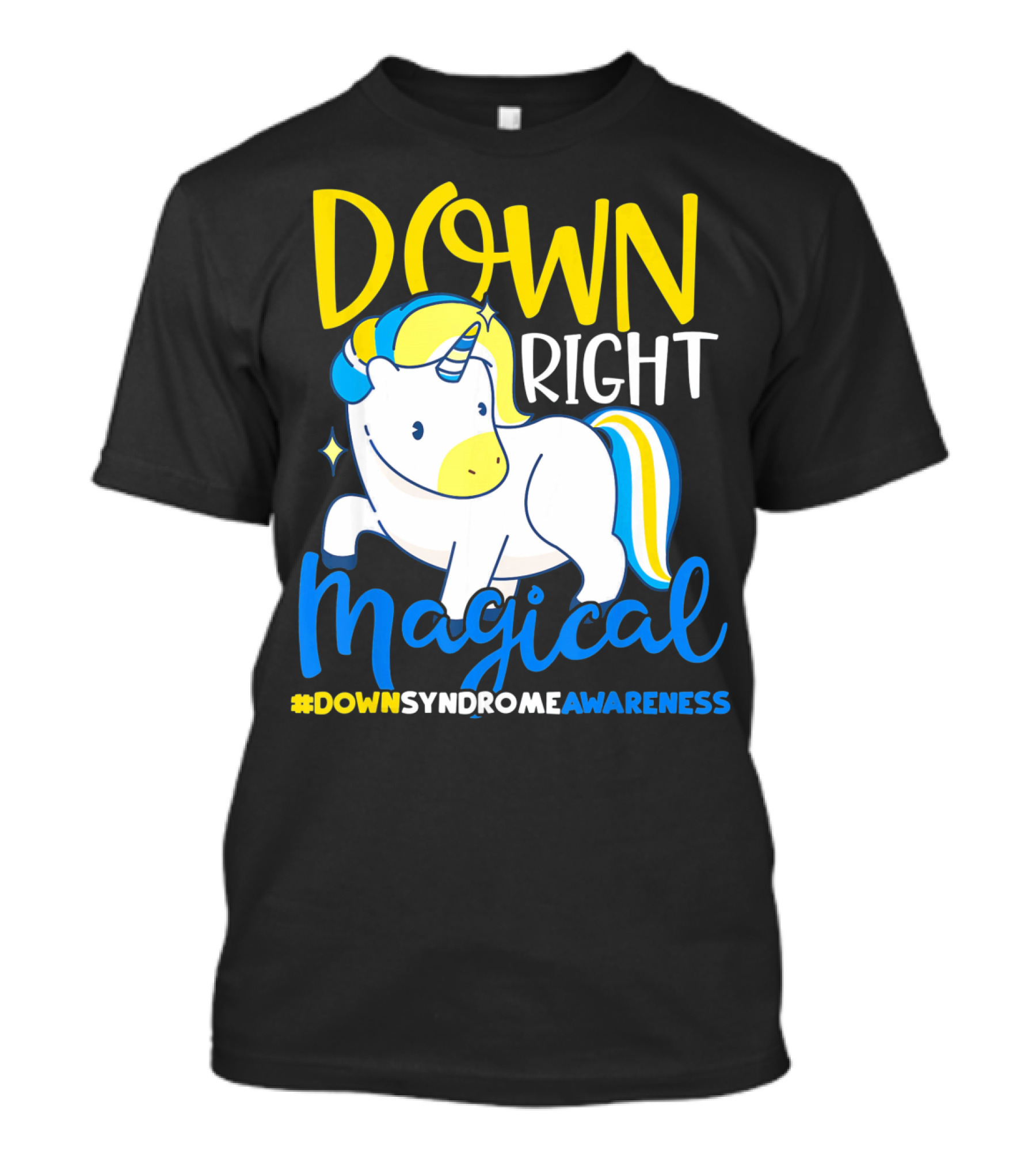 Down Right Magical Unicorn #DownSyndromeAwareness T-Shirt