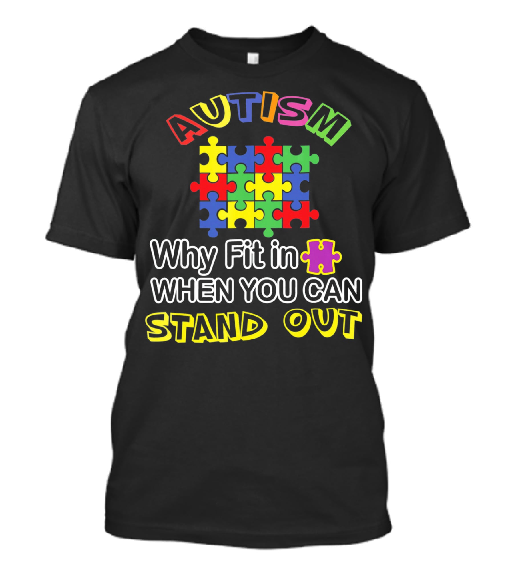 AUTISM Puzzle Why Fit In When You Can Stand Out T-Shirt