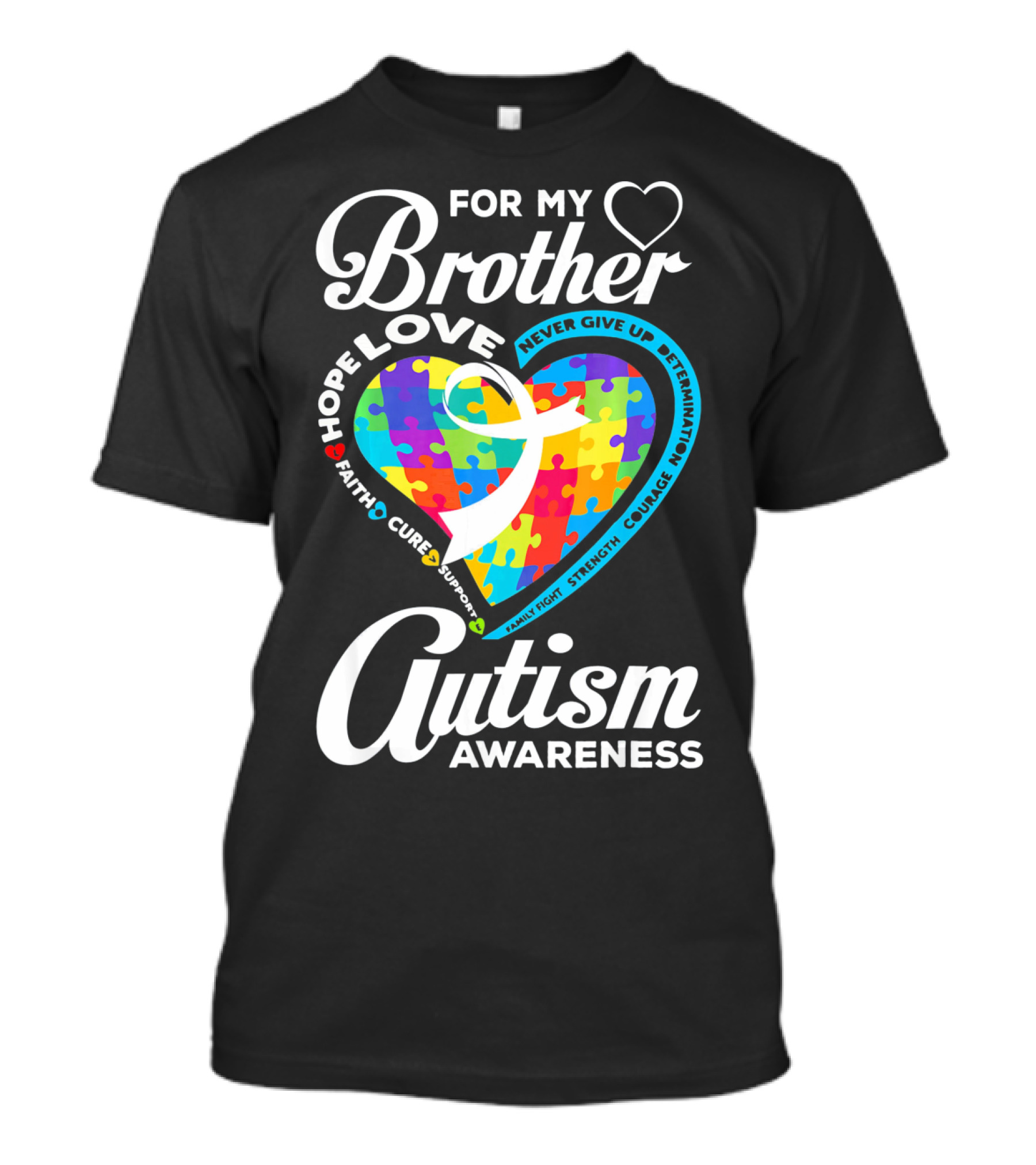 For My Brother Love Hope Faith Cure Support Autism Awareness Puzzle Heart T-Shirt