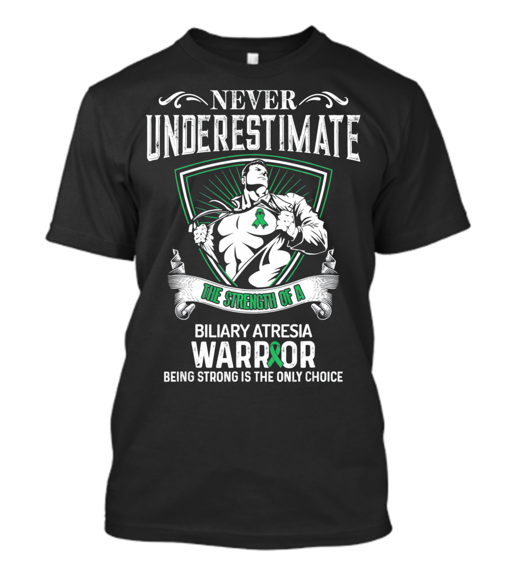 Never Underestimate The Strength Of A Biliary Atresia Warrior Being Strong Is The Only Choice T-Shirt