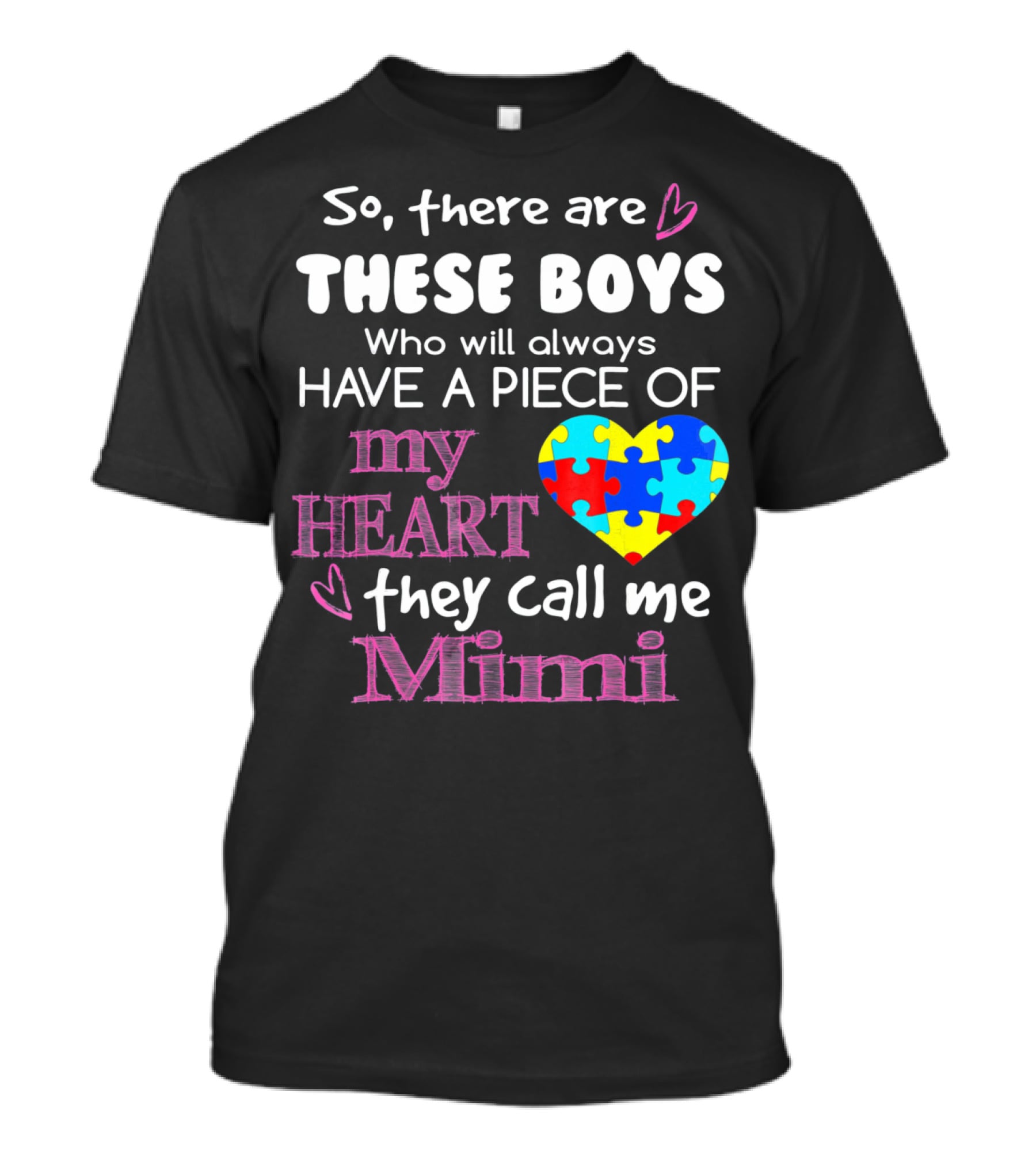 So There Are These Boys Who Will Always Have A Piece Of My Heart They Call Me Mimi Autism Awareness T-Shirt
