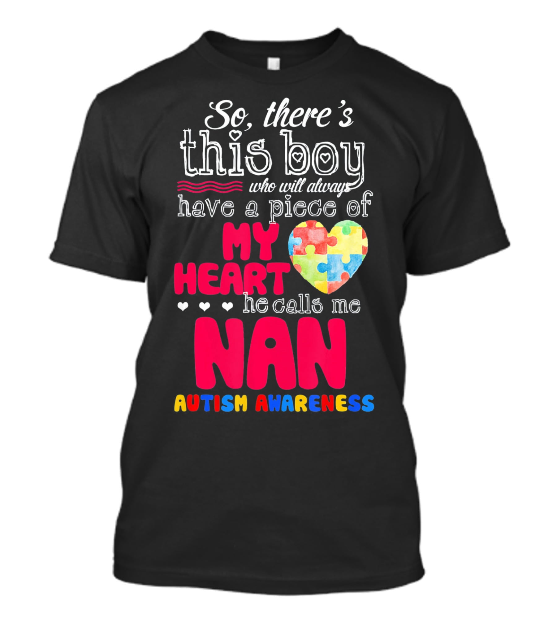 There's This Boy Who Will Always Have A Piece Of My Heart He Calls Me Nan Autism Awareness T-Shirt