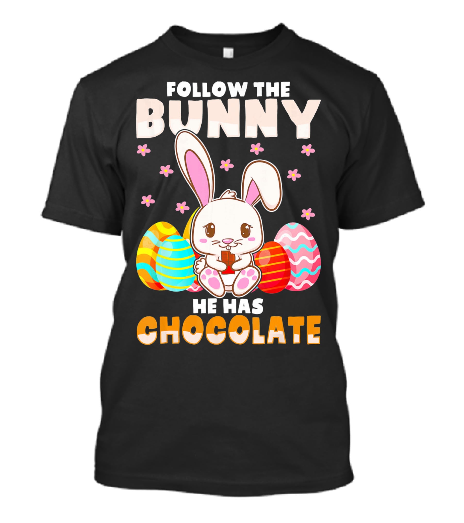 Follow The Bunny He Has Chocolate Funny Easter Bunny Kids T-Shirt