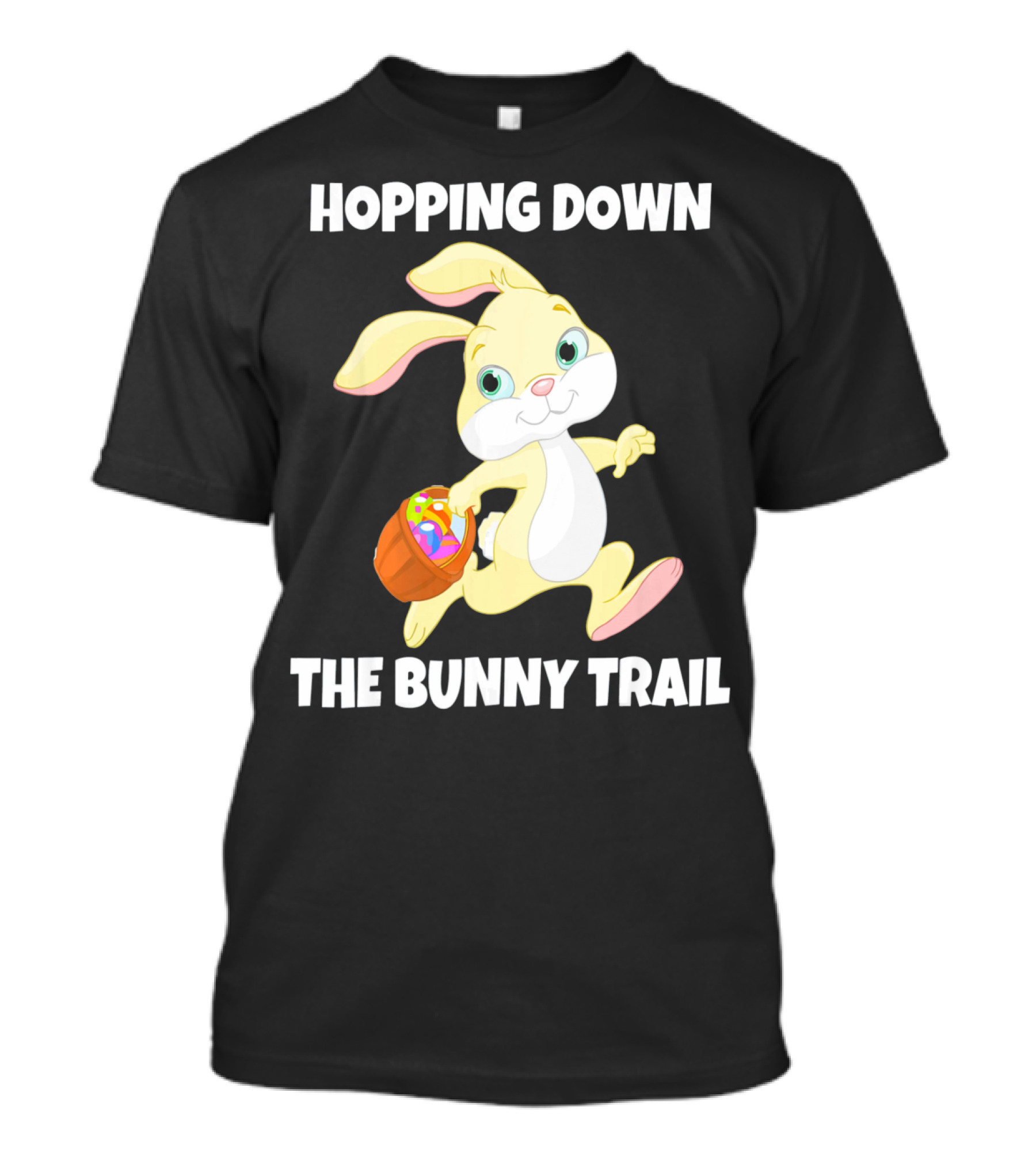 Hopping Down The Bunny Trail Happy Easter T-Shirt
