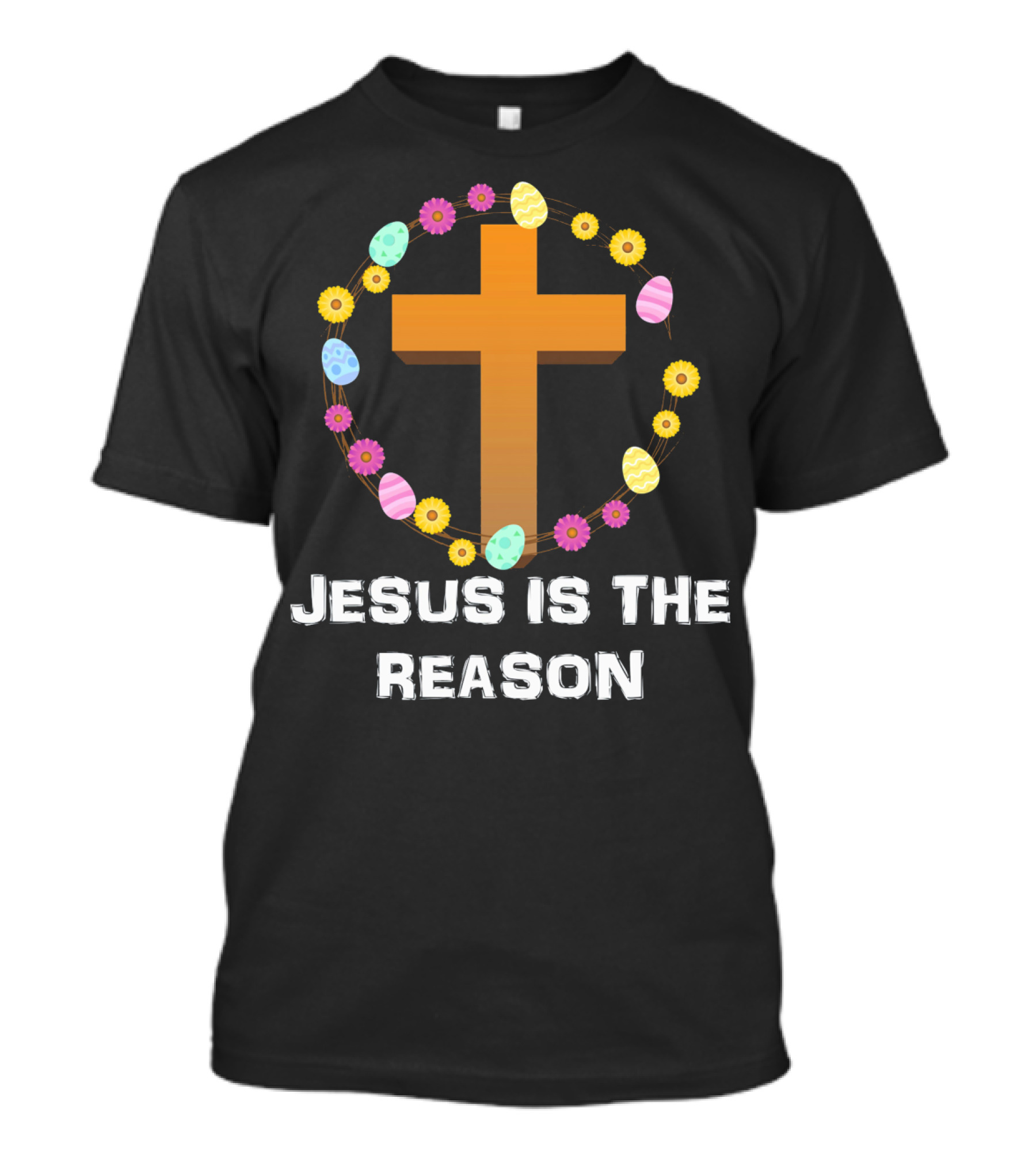 Jesus Is The Reason Cross With Easter Eggs And Flowers T-Shirt