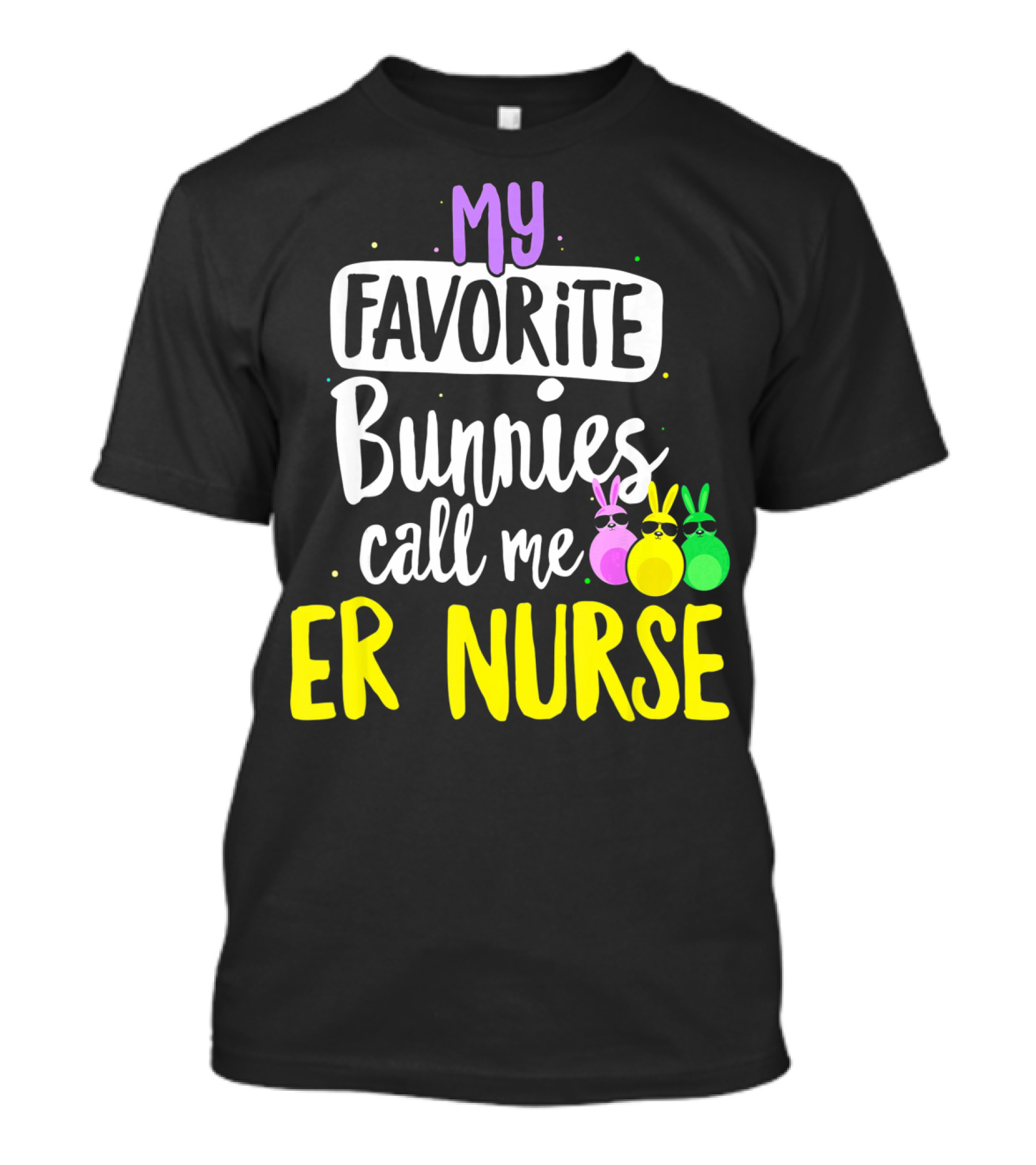 My Favorite Bunnies Call Me ER Nurse T-Shirt