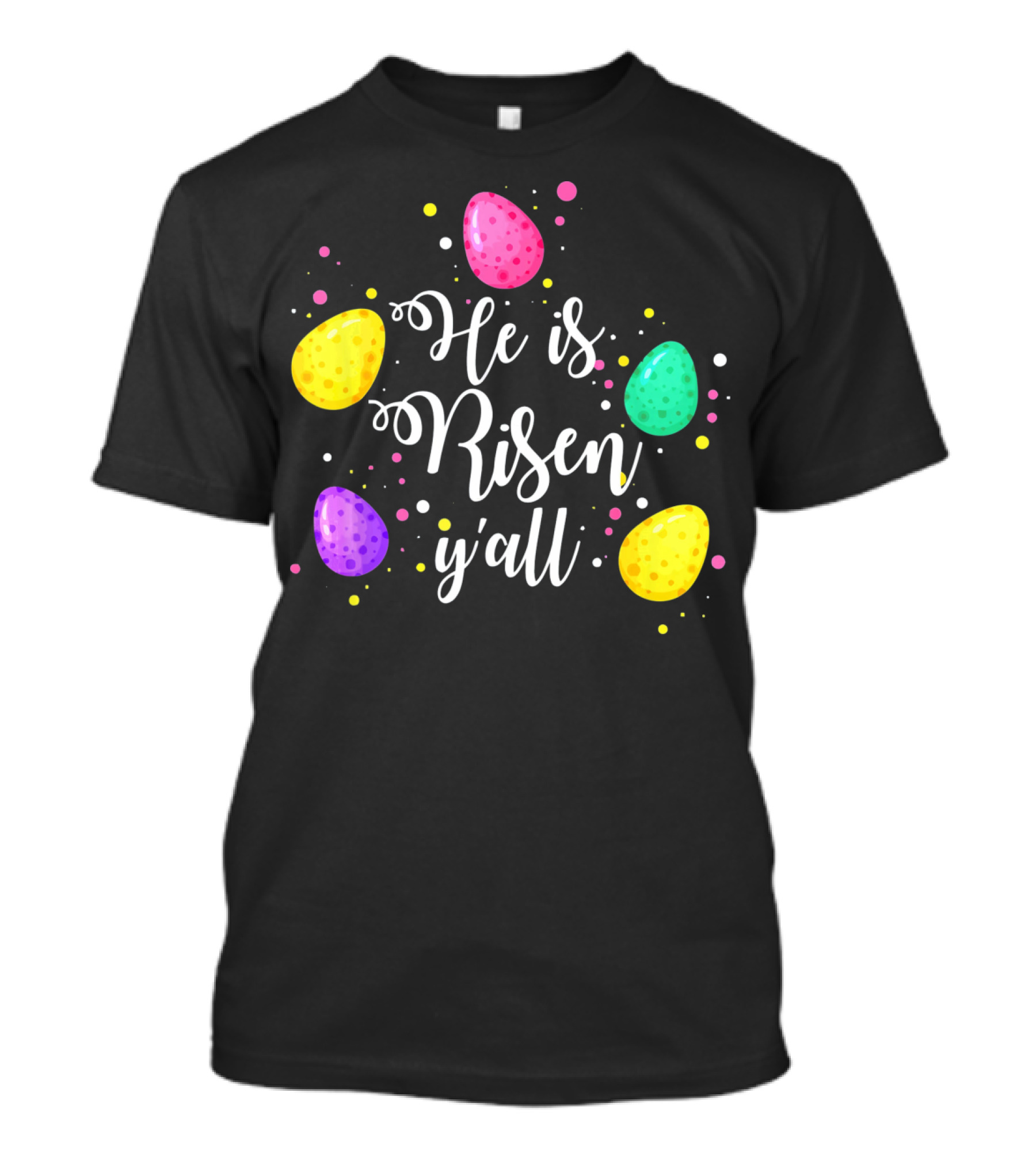 He Is Risen Y'all Easter Eggs Colorful T-Shirt