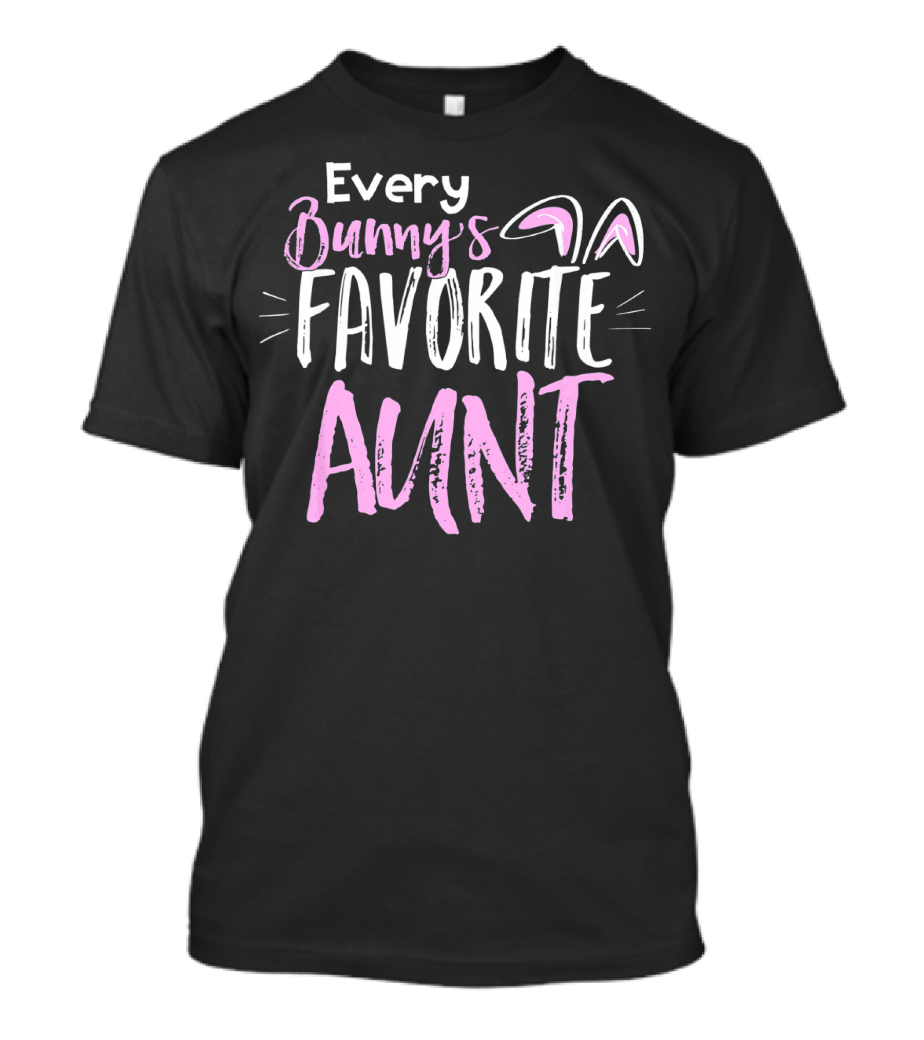 Every Bunny's Favorite Aunt With Easter Bunny Ears T-Shirt