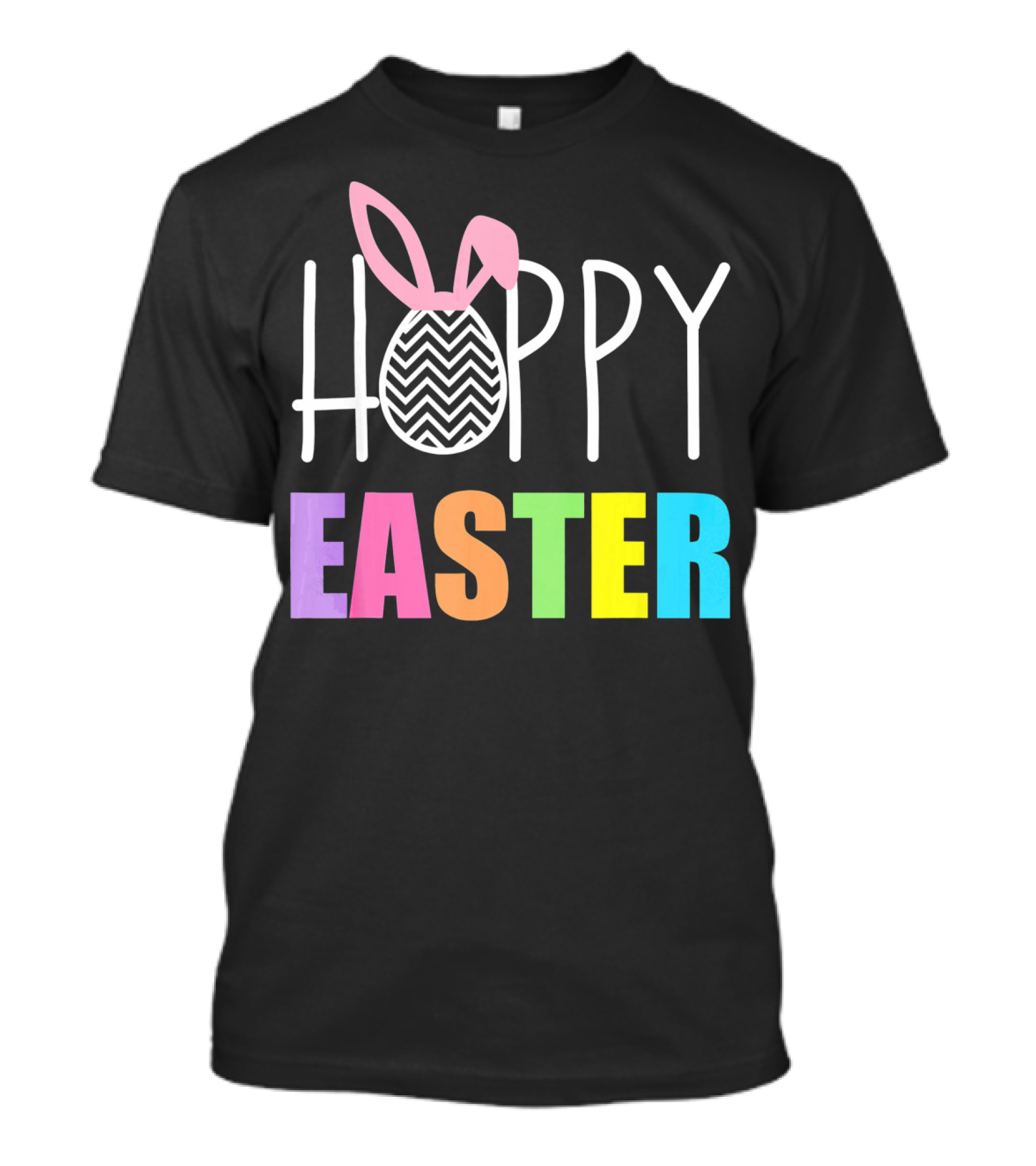 Hoppy Easter Happy Easter With Colorful Text And Bunny Egg T-Shirt