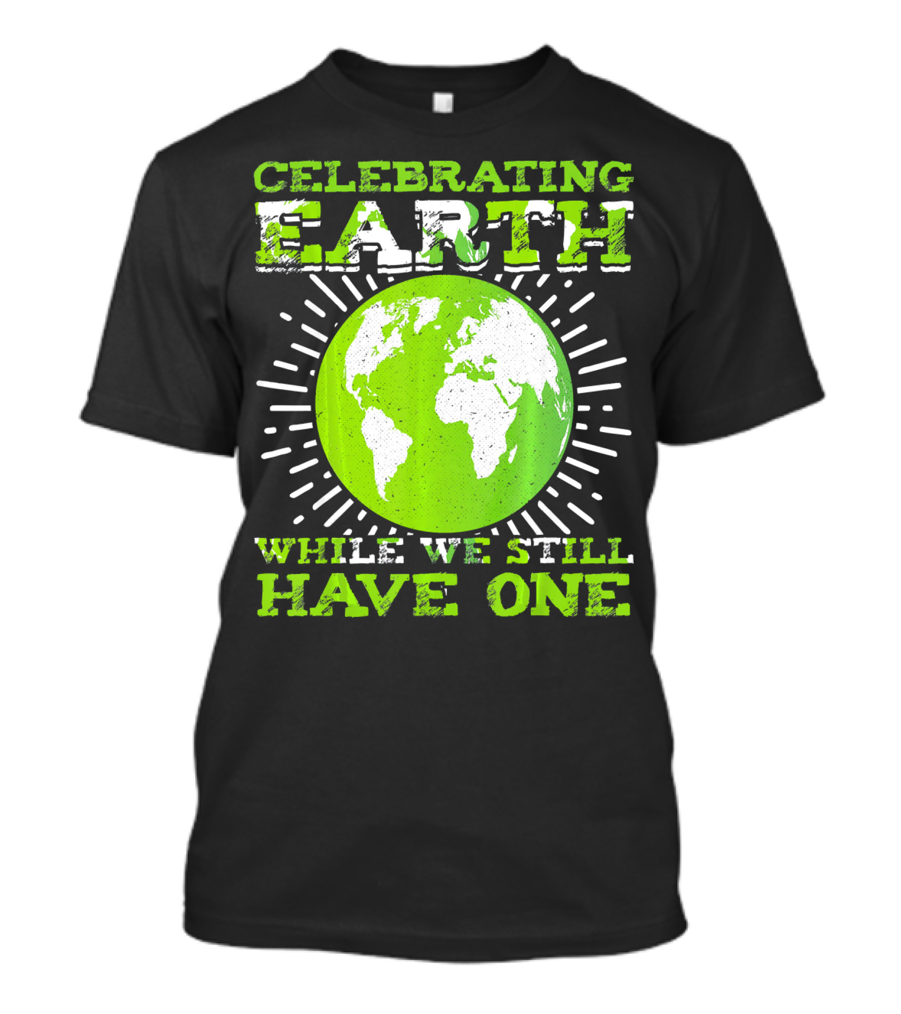 Celebrating Earth While We Still Have One T-Shirt