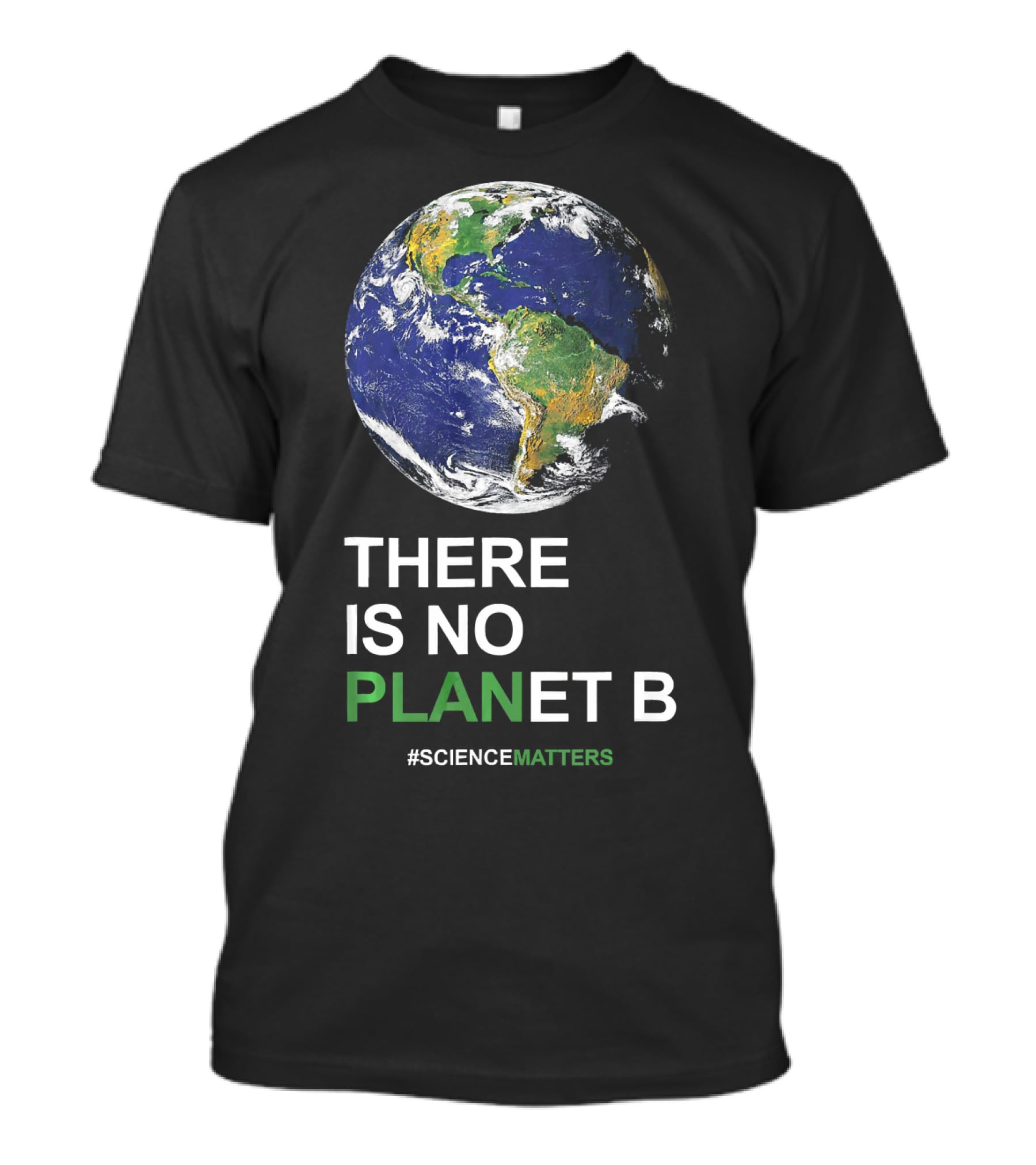 THERE IS NO PLANET B Earth Day #ScienceMatters T-Shirt