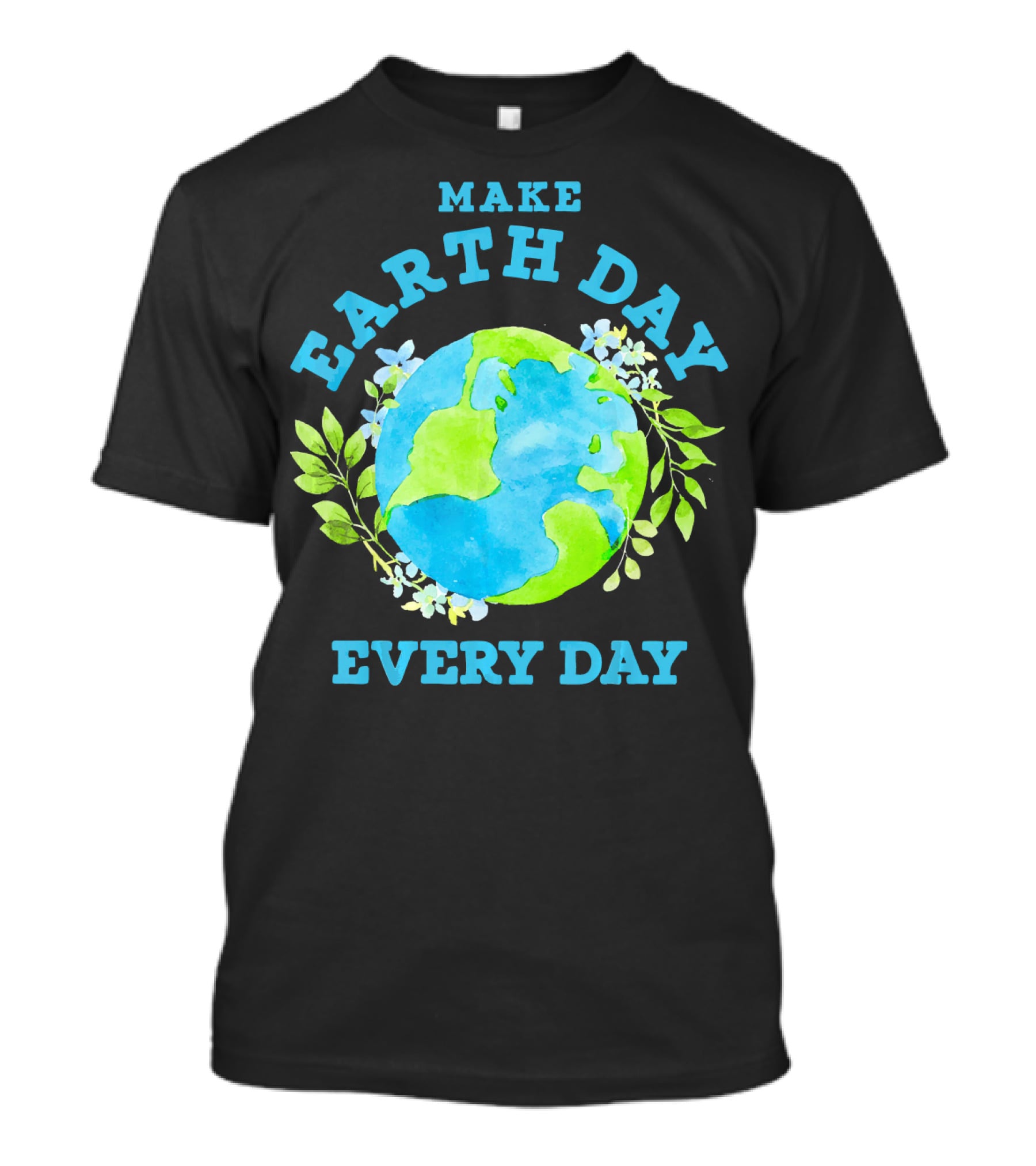 Make Every Day Earth Day T-Shirt