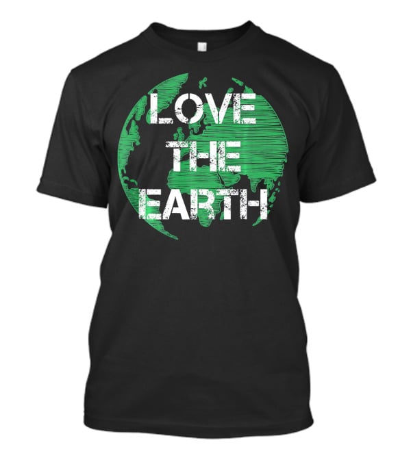 Love The Earth Green World Earth Day T-Shirt