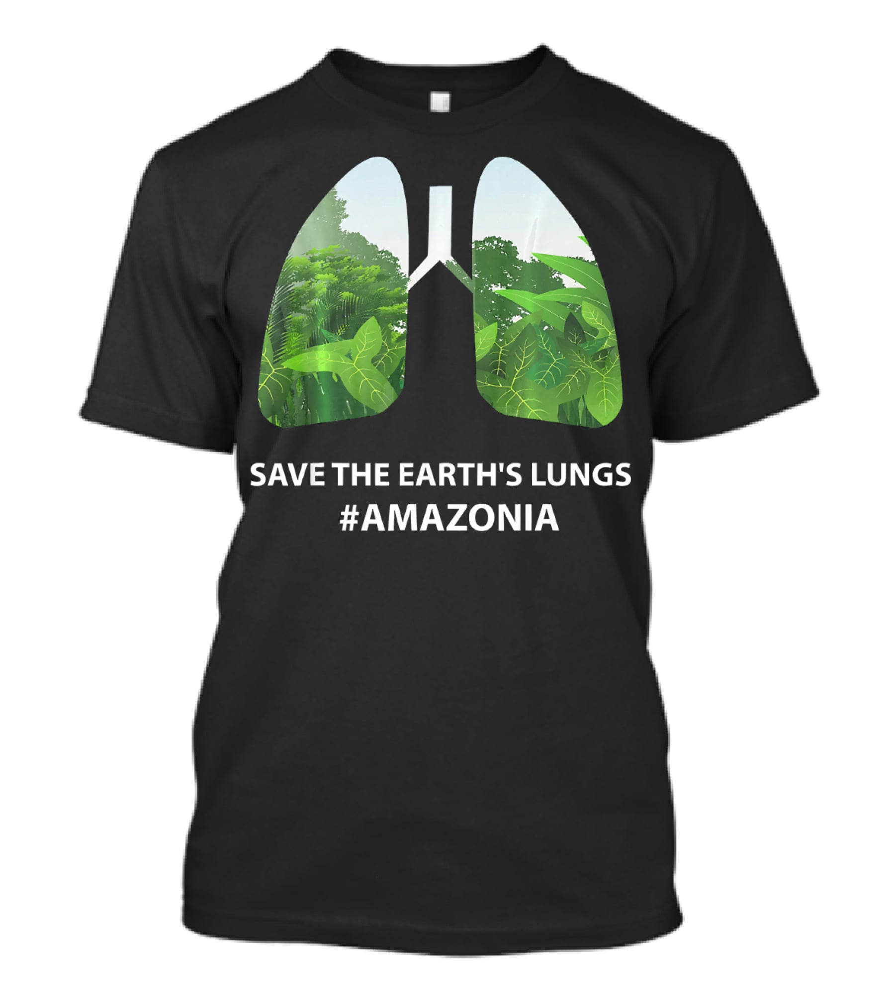 Save The Earth's Lungs #Amazonia T-Shirt