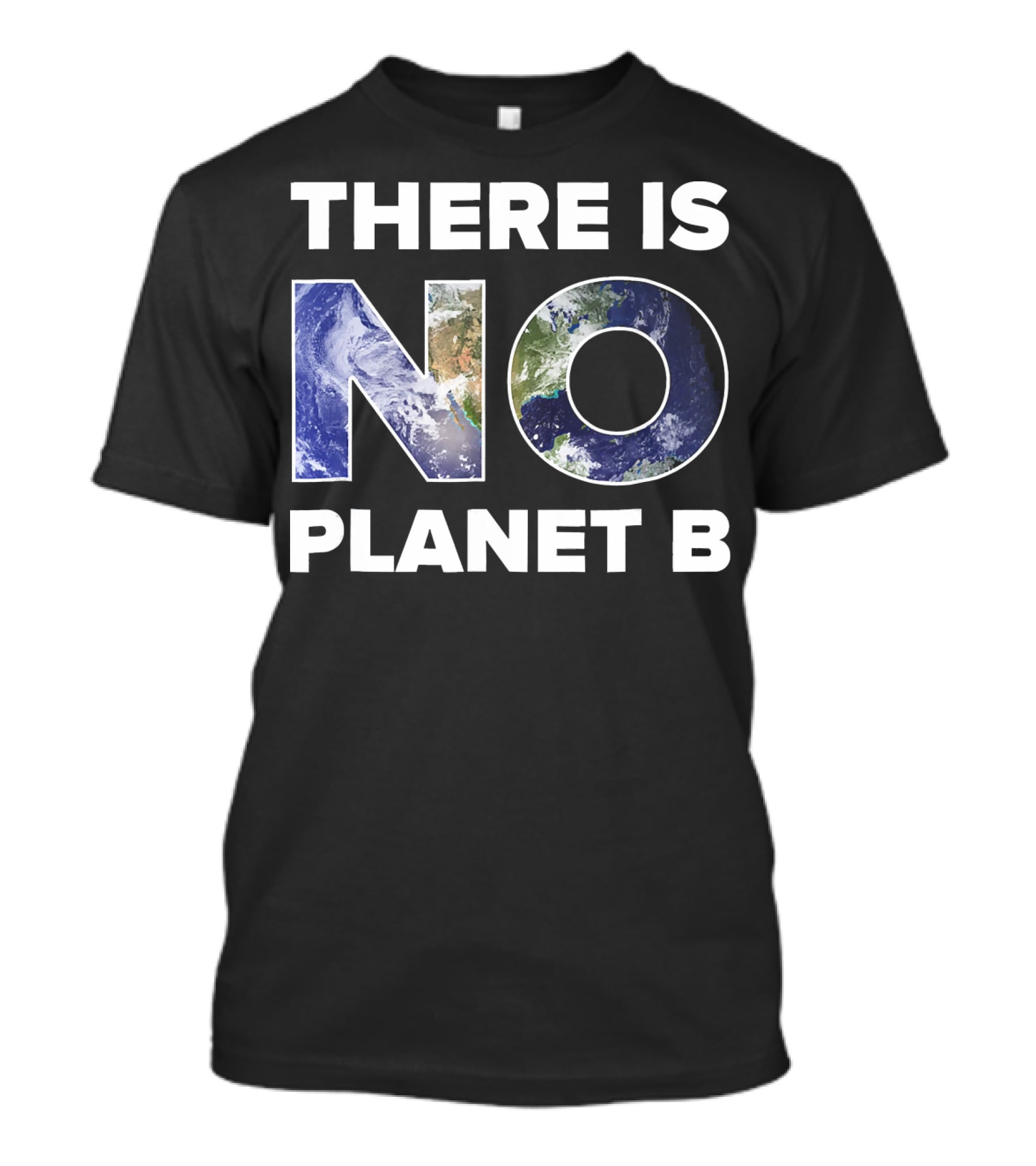 Earth Day There Is No Planet B Earth T-Shirt
