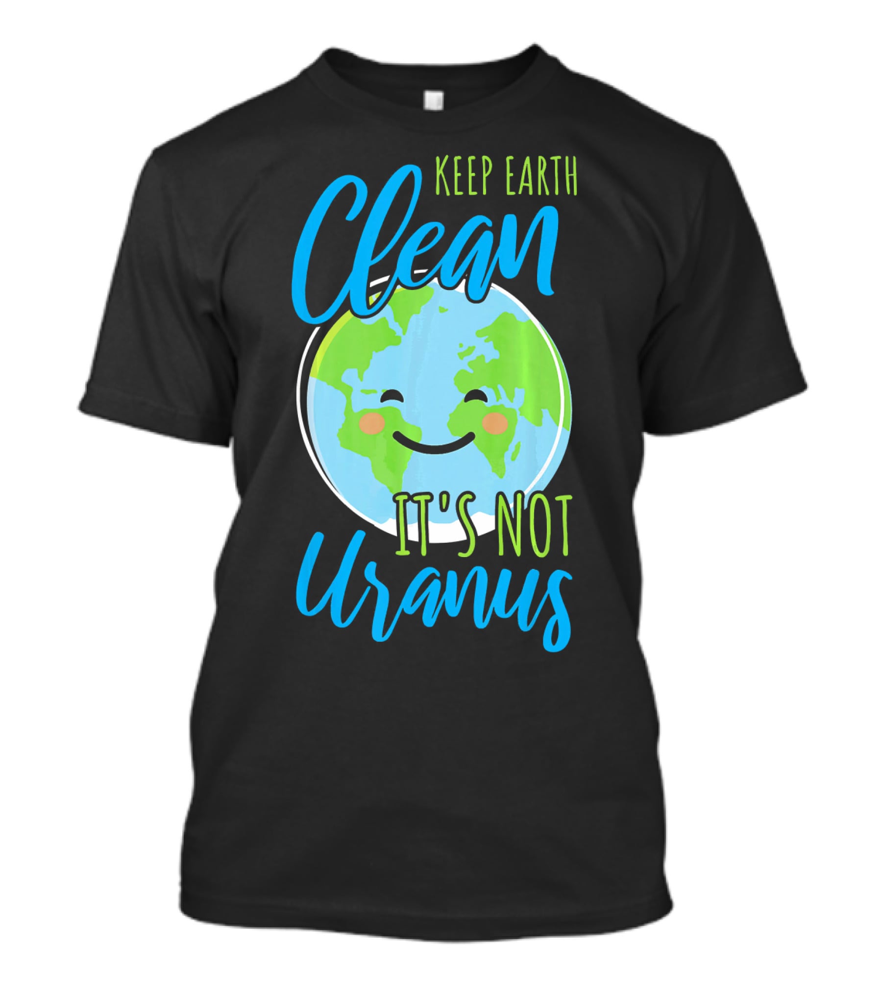 Keep Earth Clean It's Not Uranus Happy Earth Face T-Shirt