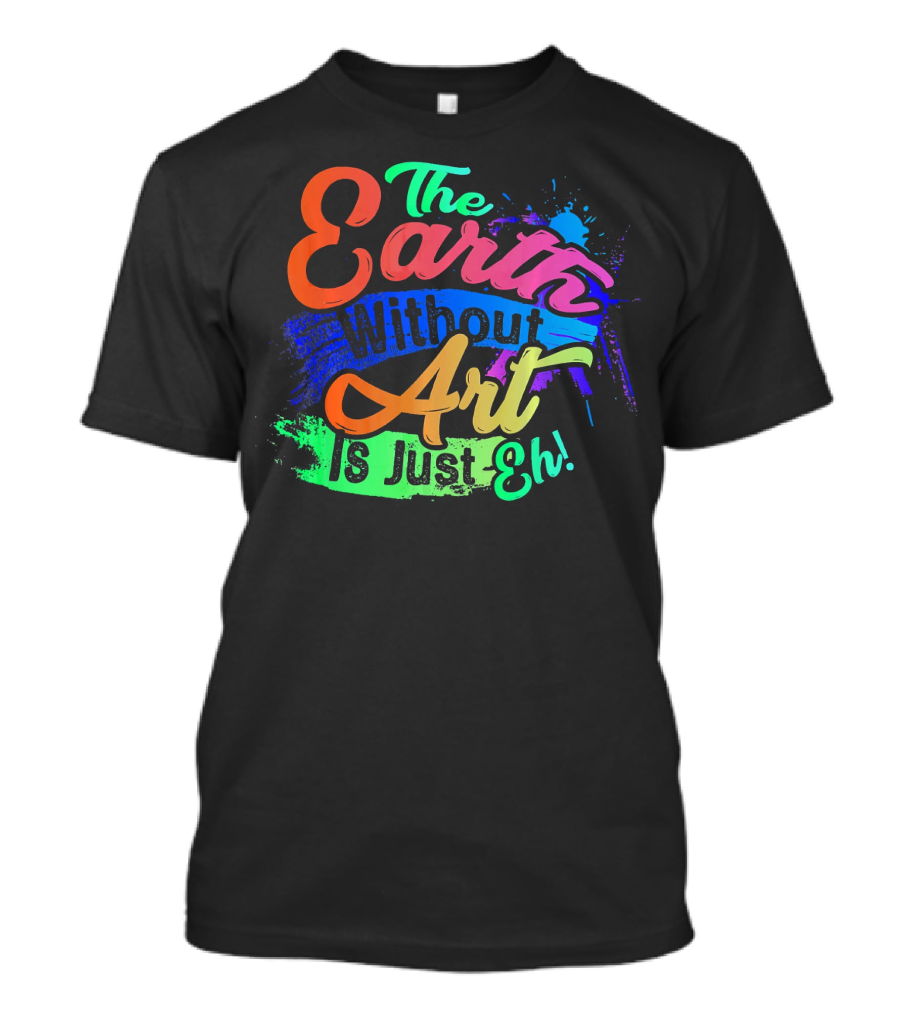 Cool Dainty The Earth Without Art Is Just Eh T-Shirt