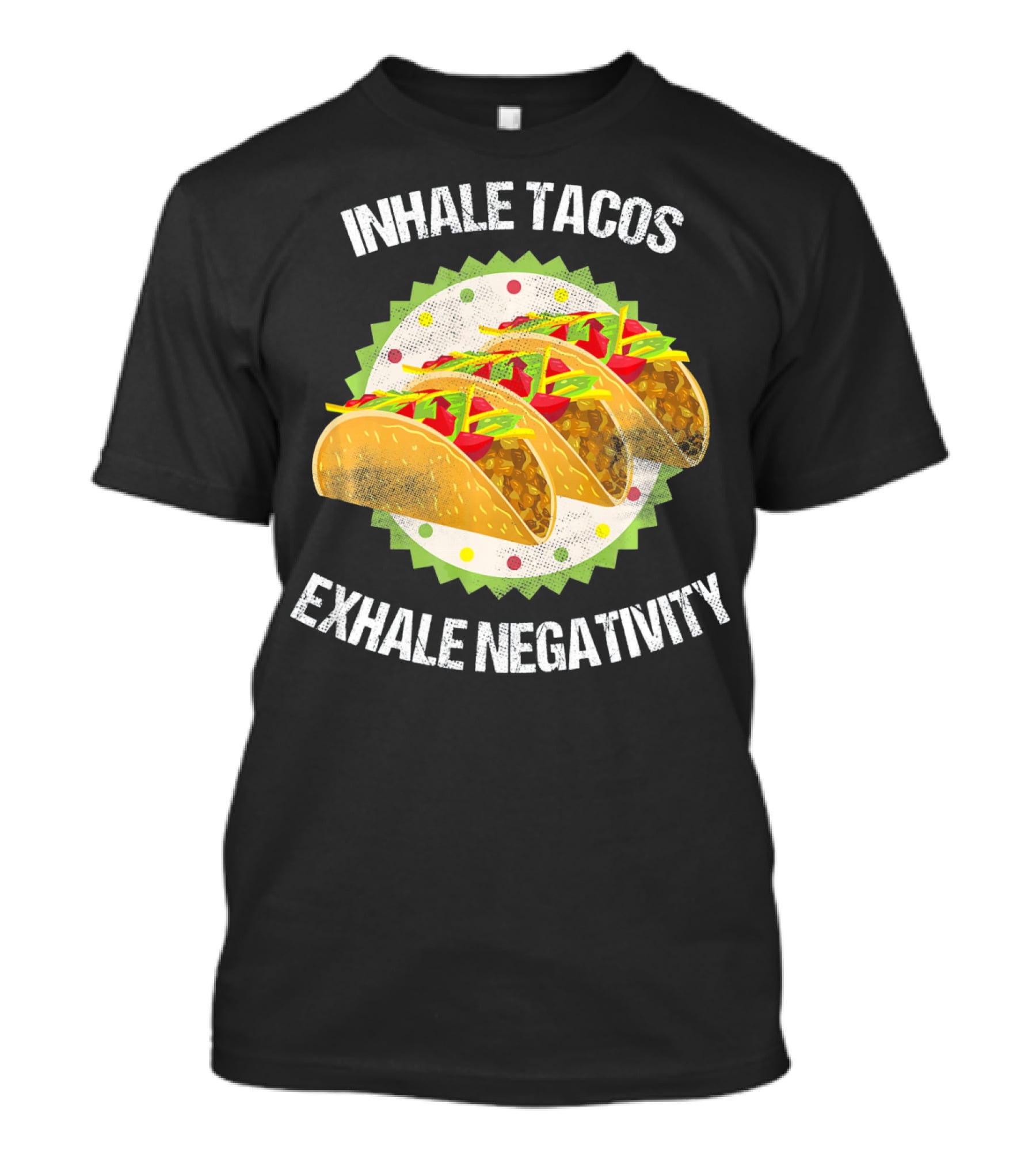 Inhale Tacos Exhale Negativity Cinco Celebration With Colorful Tacos T-Shirt
