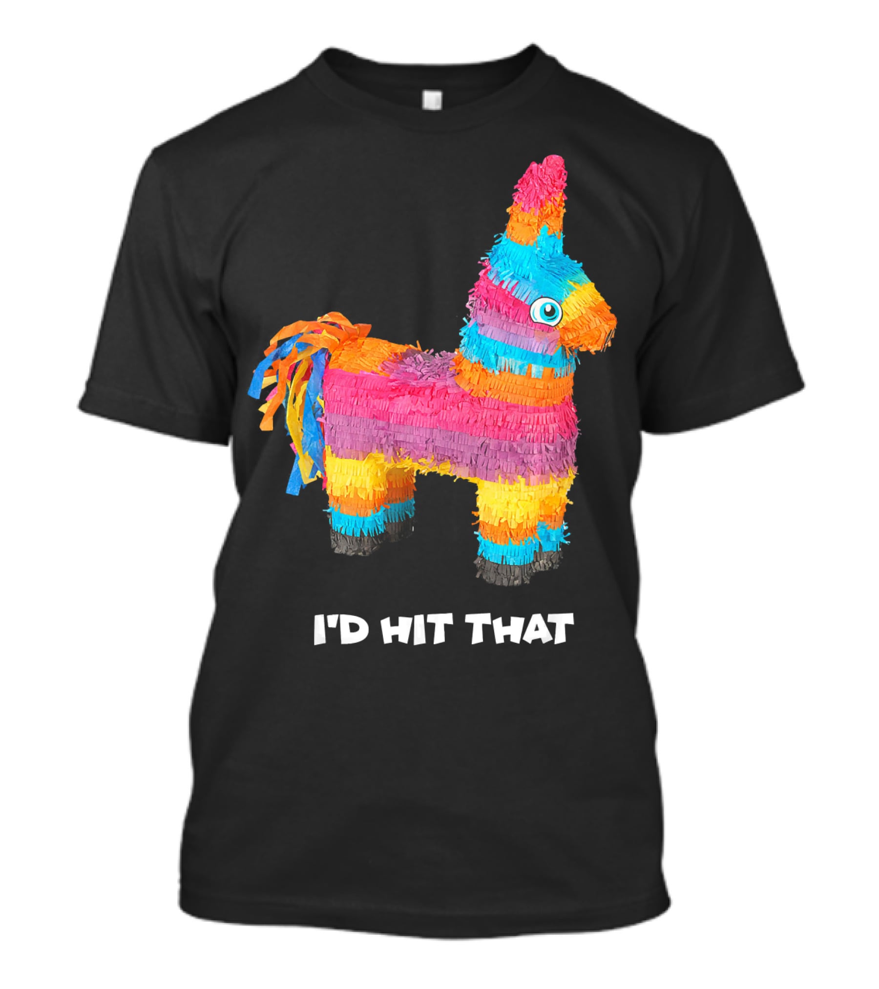 I'd Hit That Colorful Donkey Piñata Mexican Cinco De Mayo T-Shirt