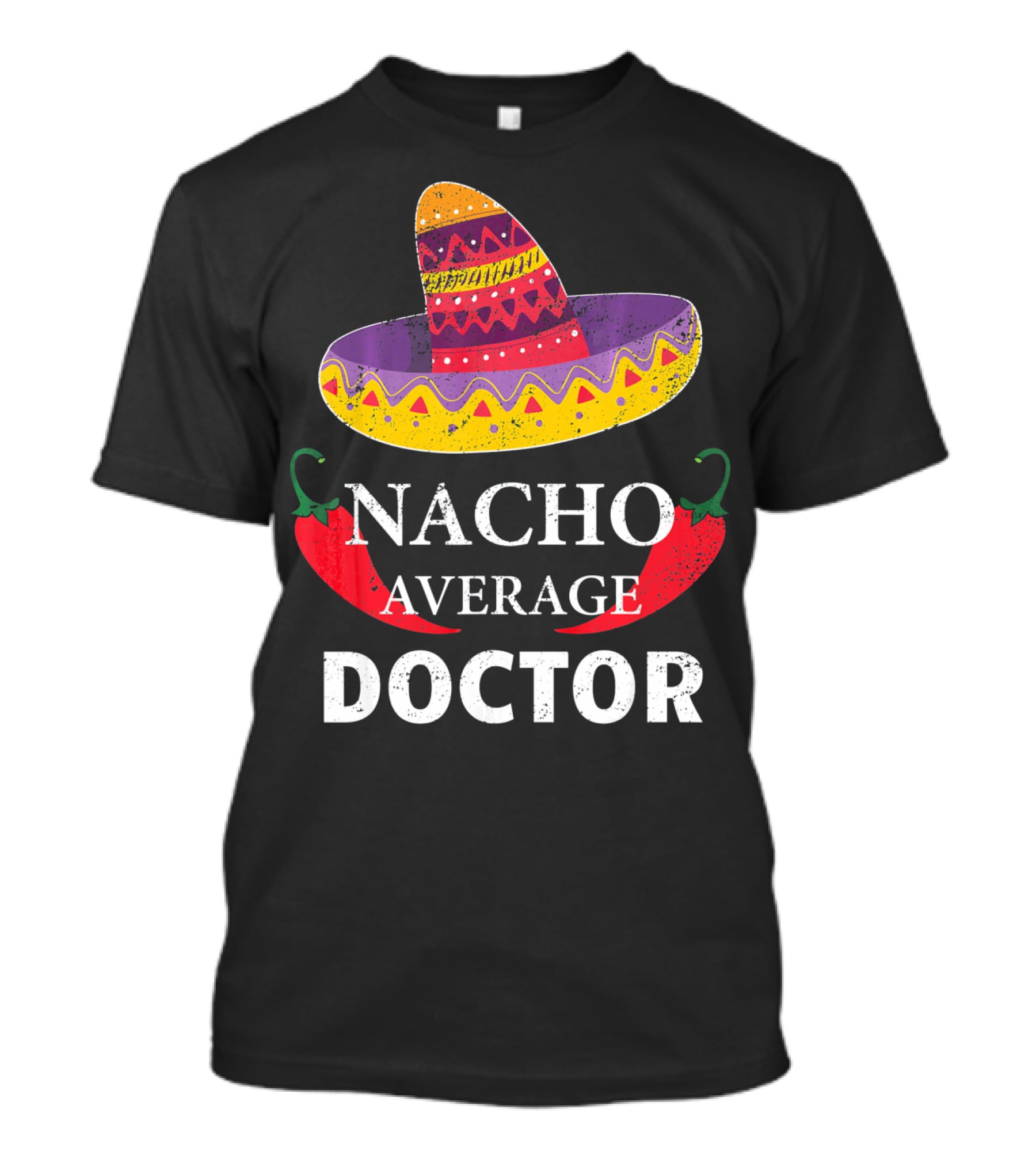 NACHO AVERAGE DOCTOR CINCO DE MAYO SOMBRERO CHILI PEPPERS T-Shirt