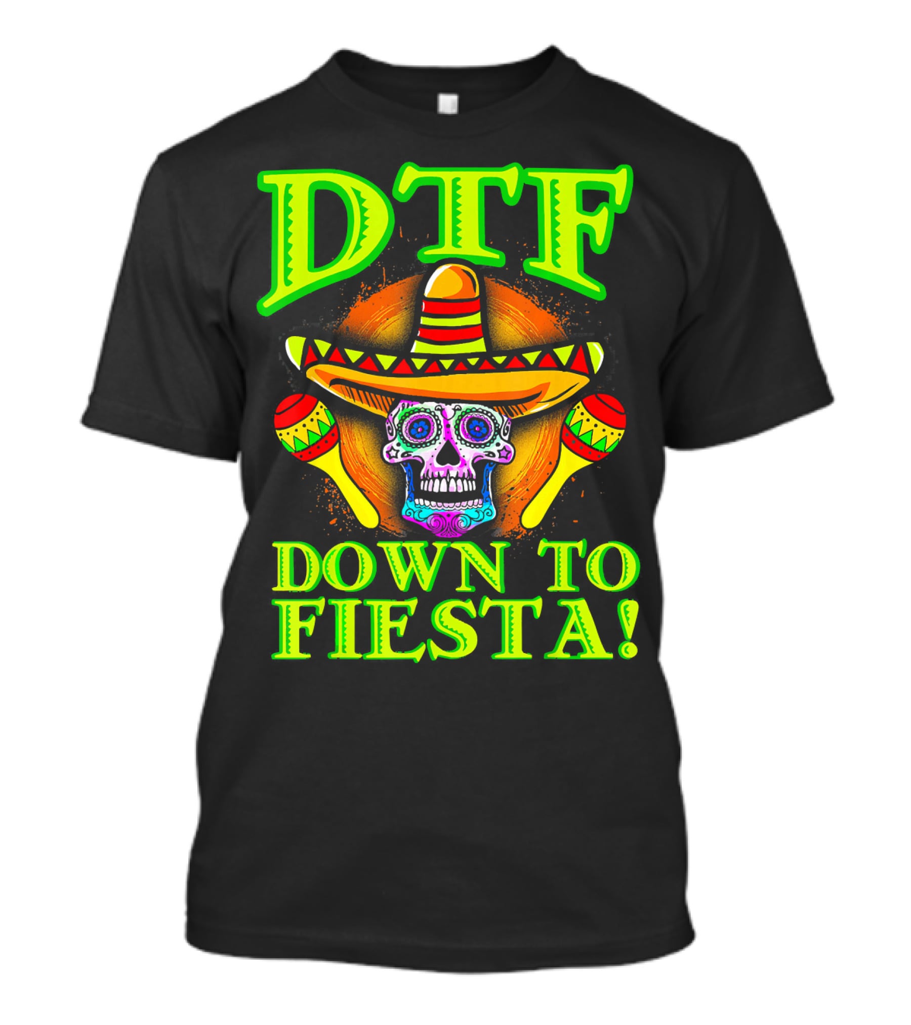 DTF Down To Fiesta Sugar Skull Sombrero Maracas Colorful T-Shirt