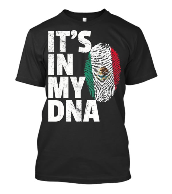 IT'S IN MY DNA Mexican Mexico Flag Fingerprint Cinco T-Shirt