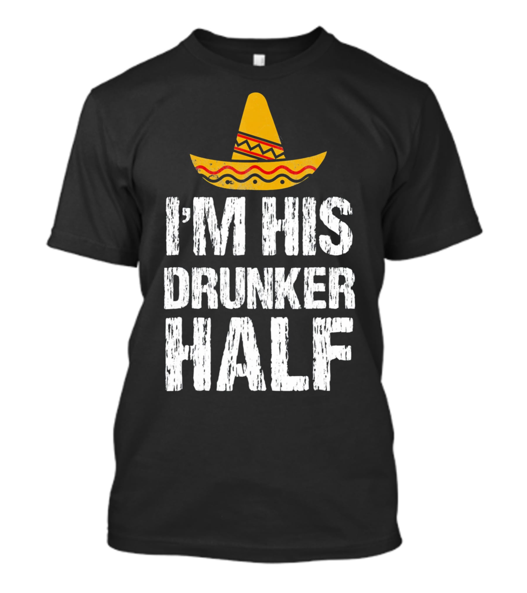 I'm His Drunker Half Sombrero Funny Cinco De Mayo T-Shirt
